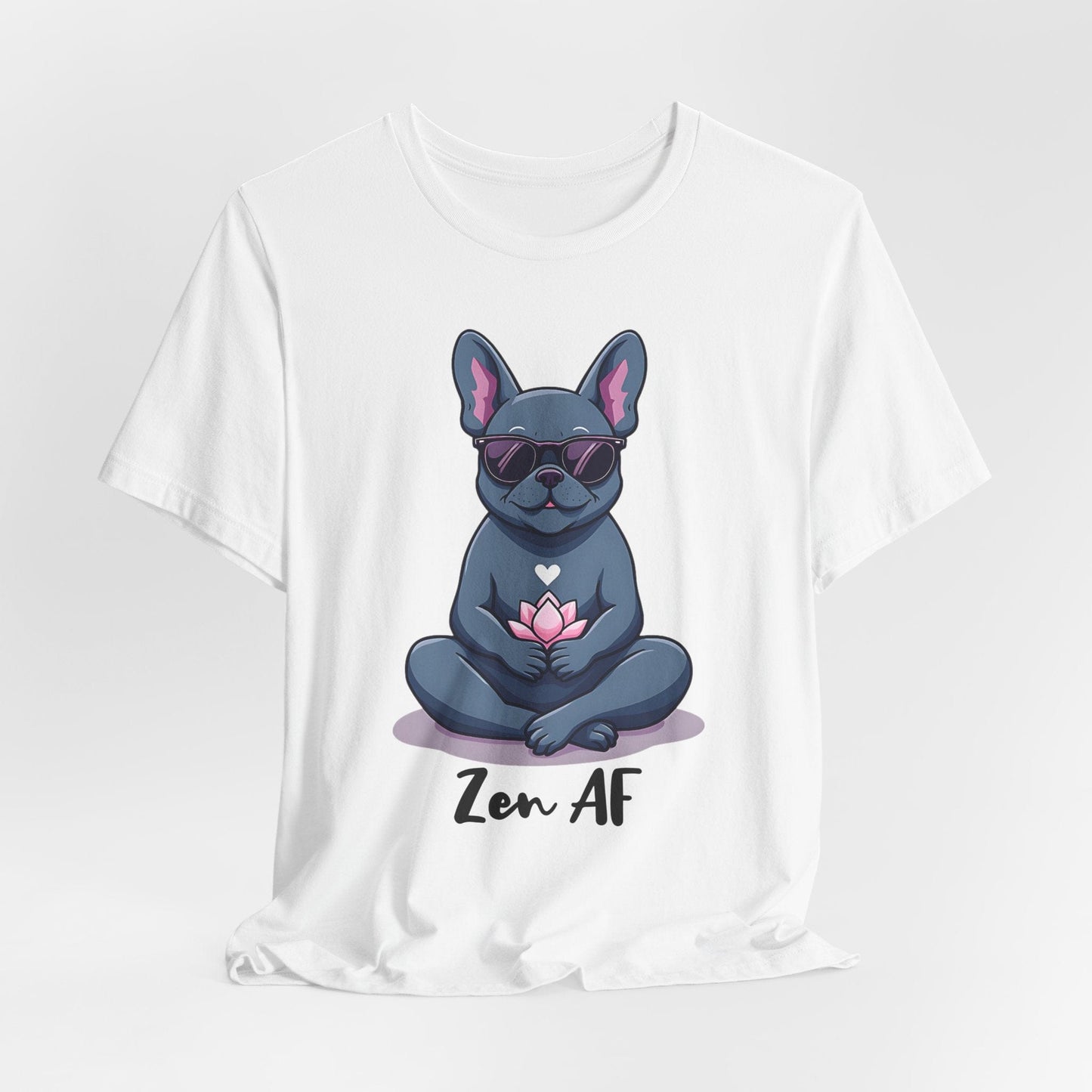 Zen AF French Bulldog T-Shirt - Relaxation Vibes & Chill Style