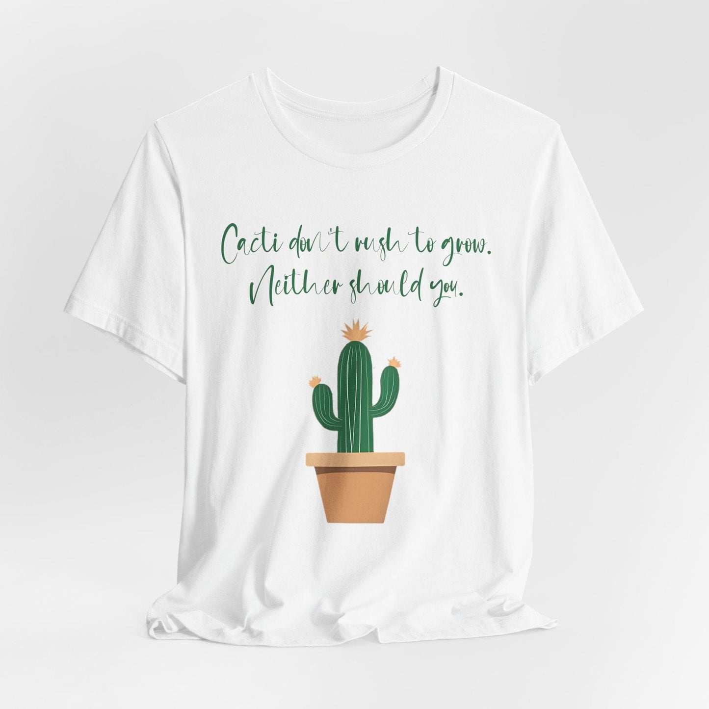 Cactus Quote Unisex T-Shirt - "Cacti Don't Rush You" - Relaxed Graphic Tee for Plant Lovers
