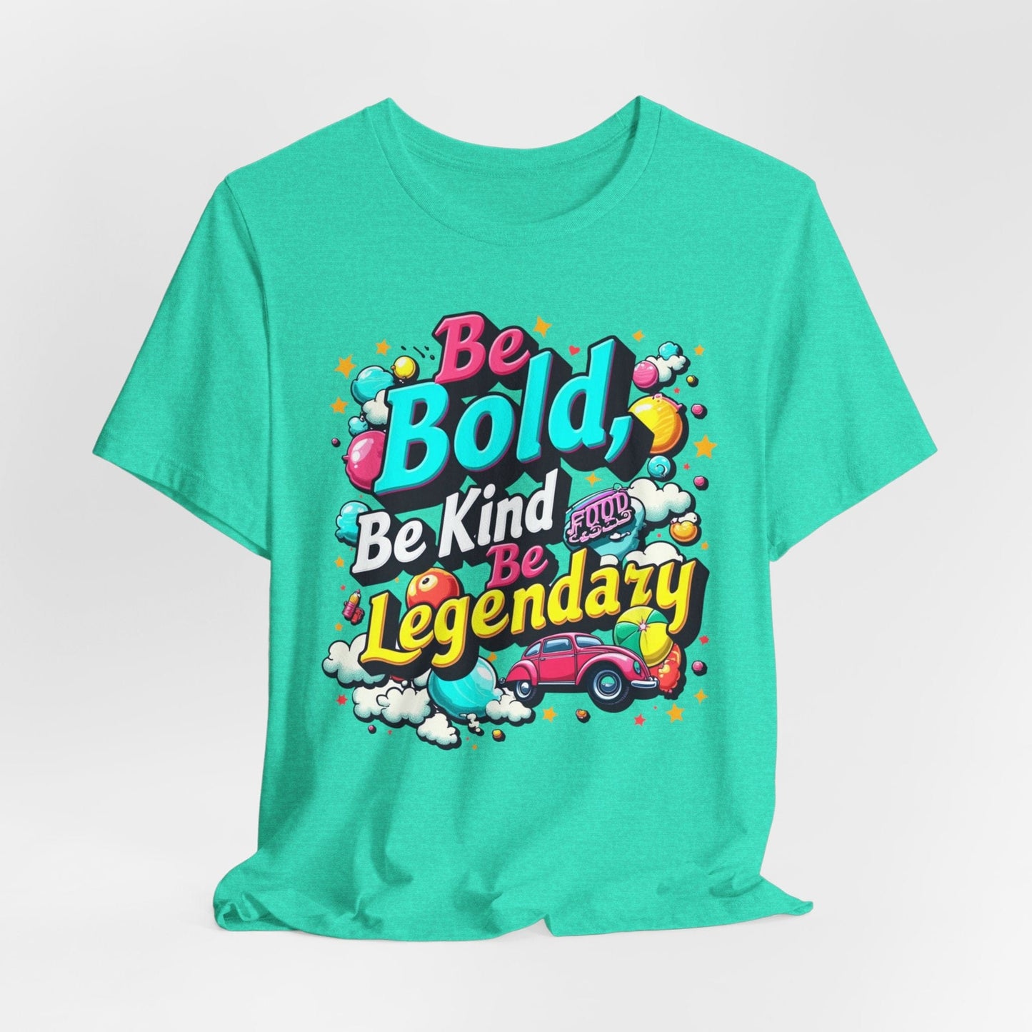 Be Bold, Be Kind, Be Legendary T-Shirt | Inspirational Design