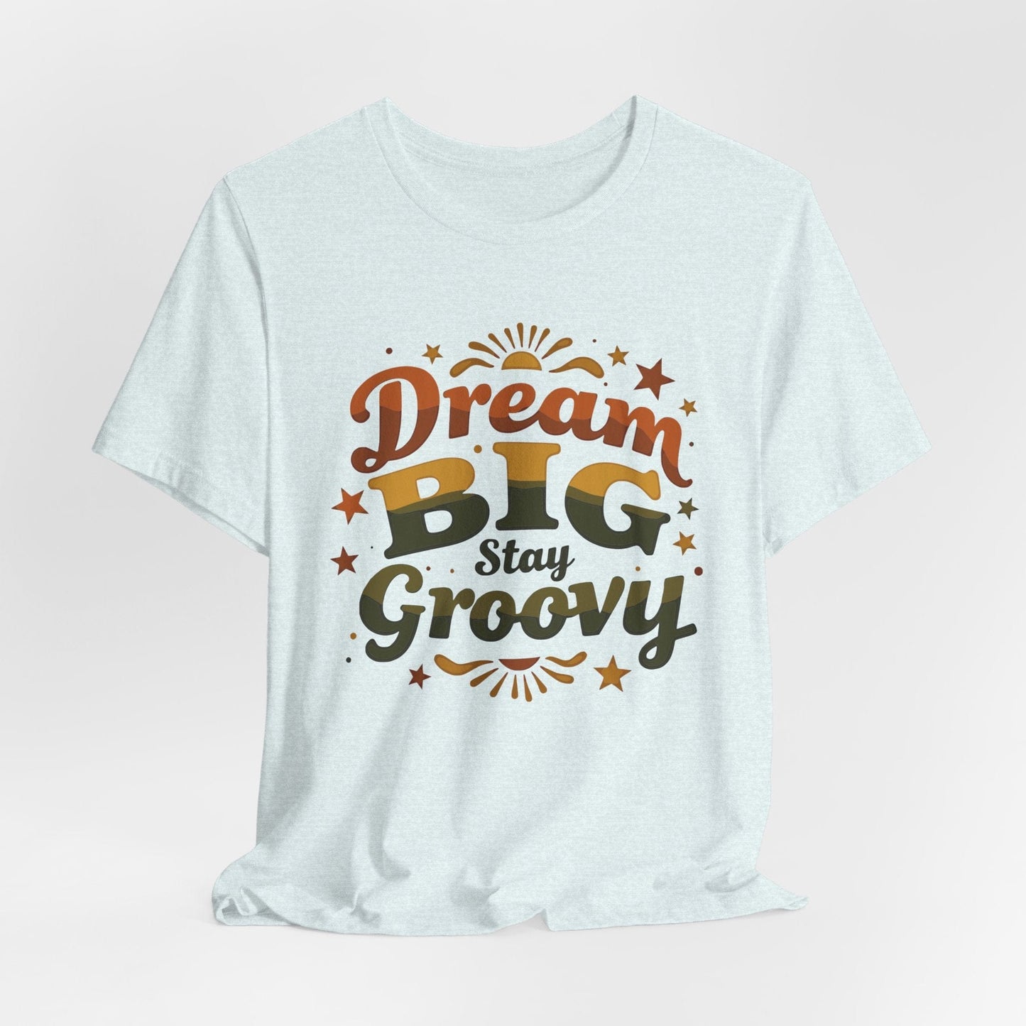 Dream Big Stay Groovy Unisex Tee | Retro Positive Vibes
