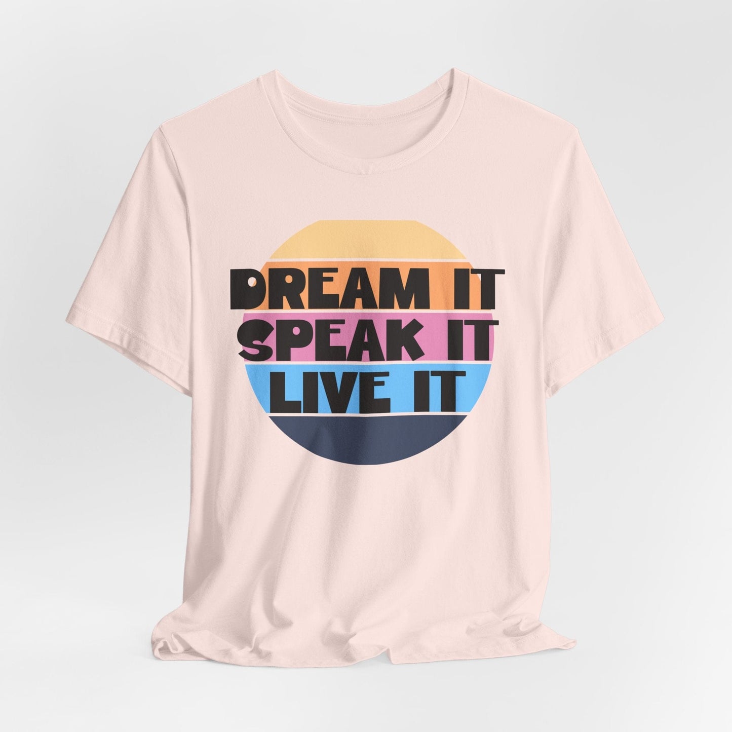 Dream It Unisex Tee | Motivational Everyday Shirt