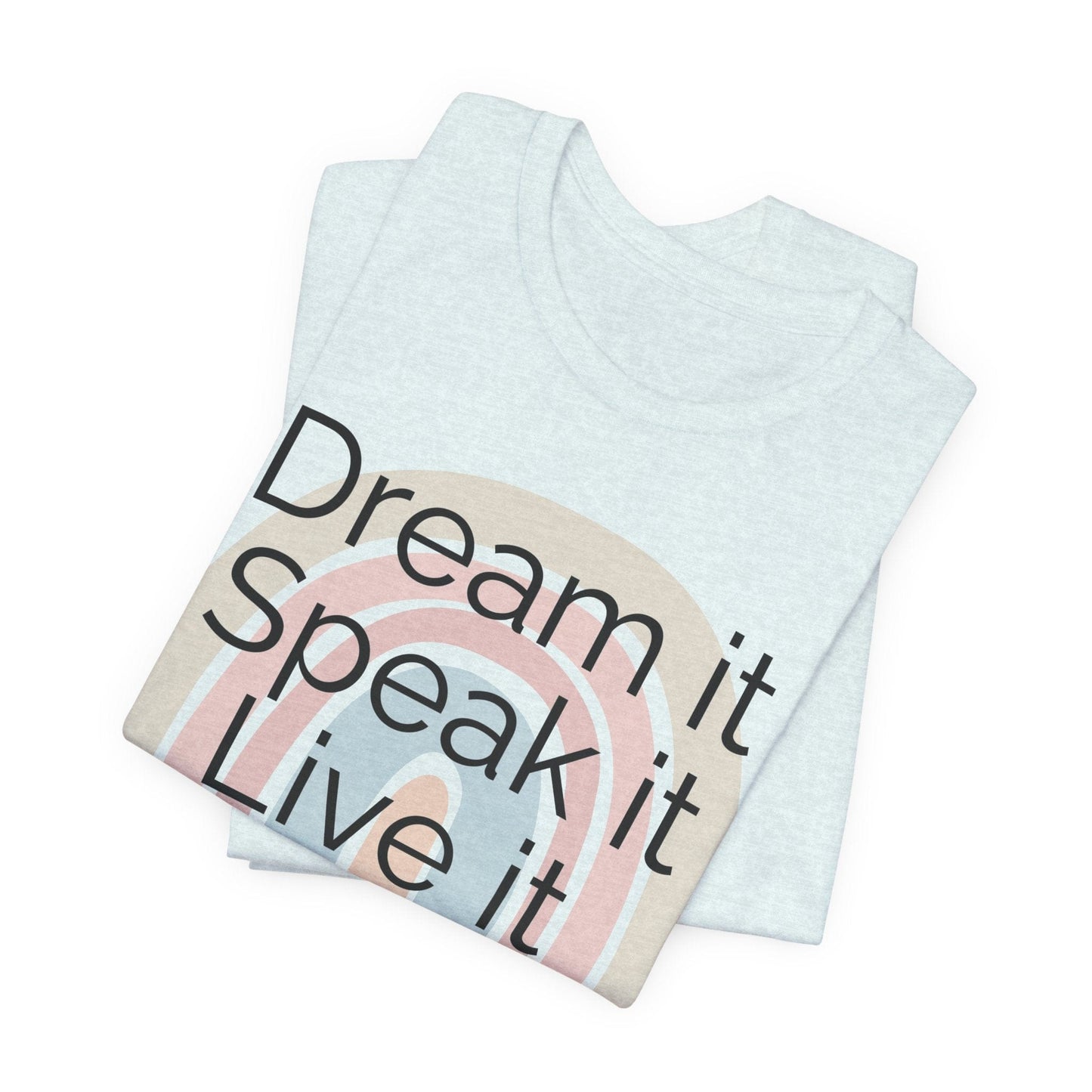 Inspiring Unisex Jersey Tee - "Dream it, Speak it, Live it"