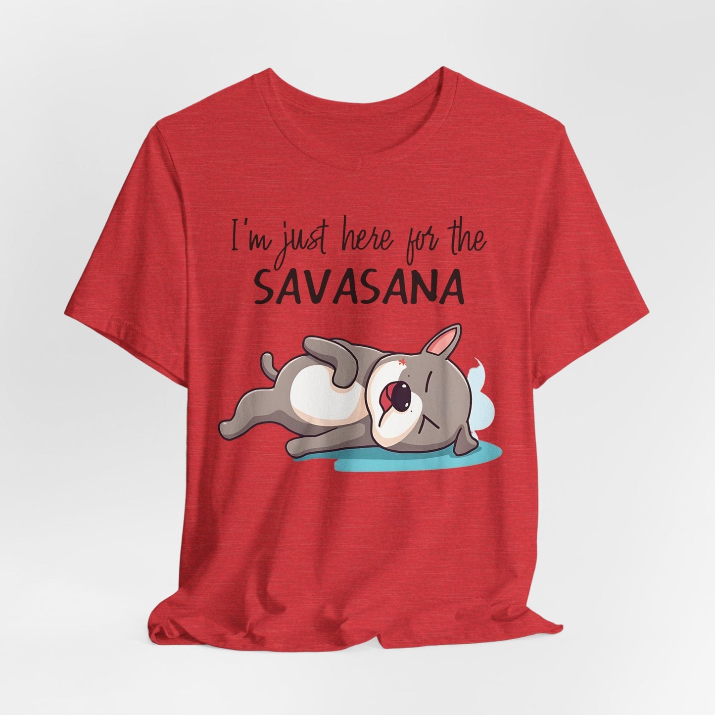 Yoga T-Shirt - Cute Dog Design - 'I'm Just Here for the SAVASANA'