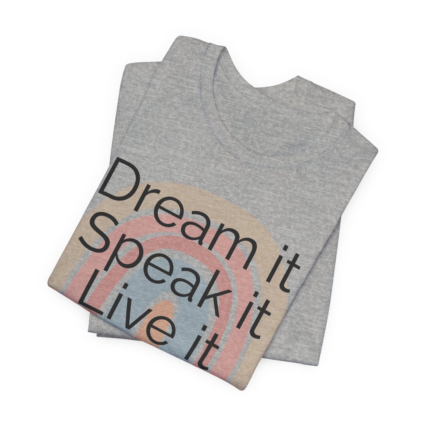 Inspiring Unisex Jersey Tee - "Dream it, Speak it, Live it"