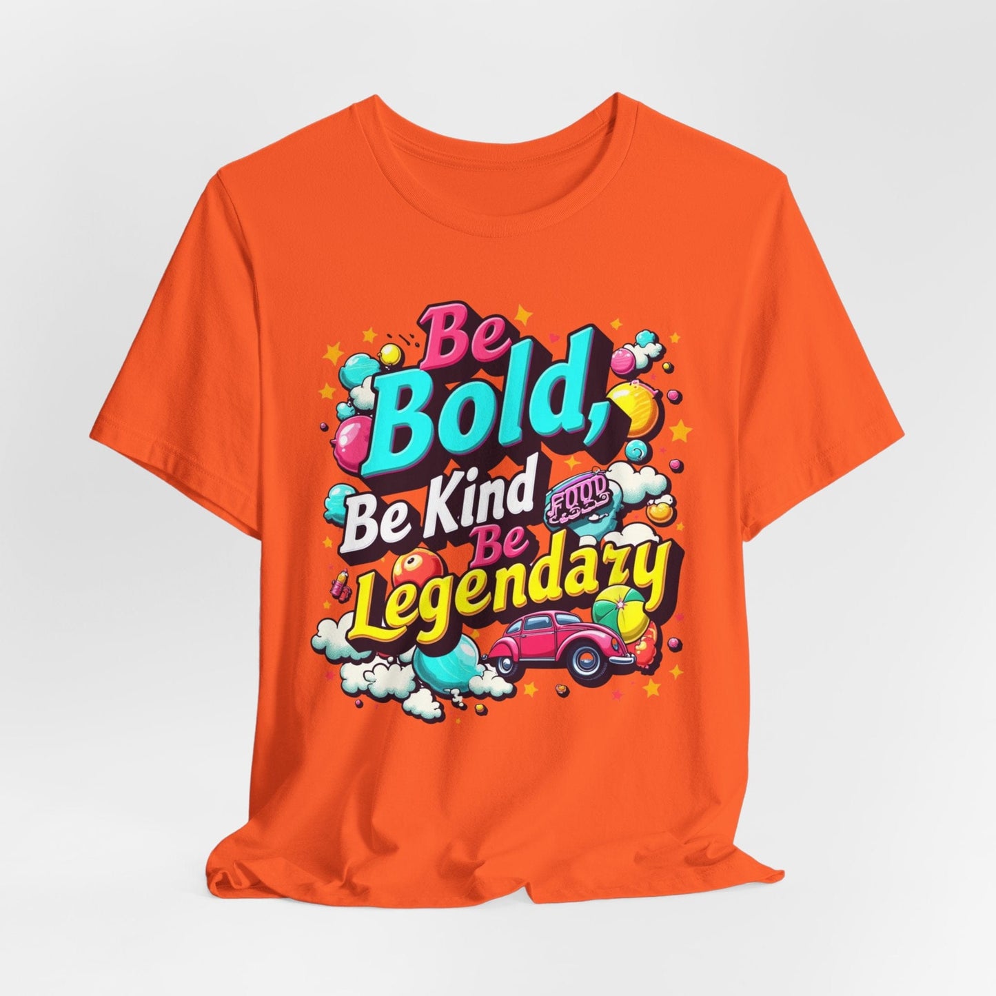 Be Bold, Be Kind, Be Legendary T-Shirt | Inspirational Design