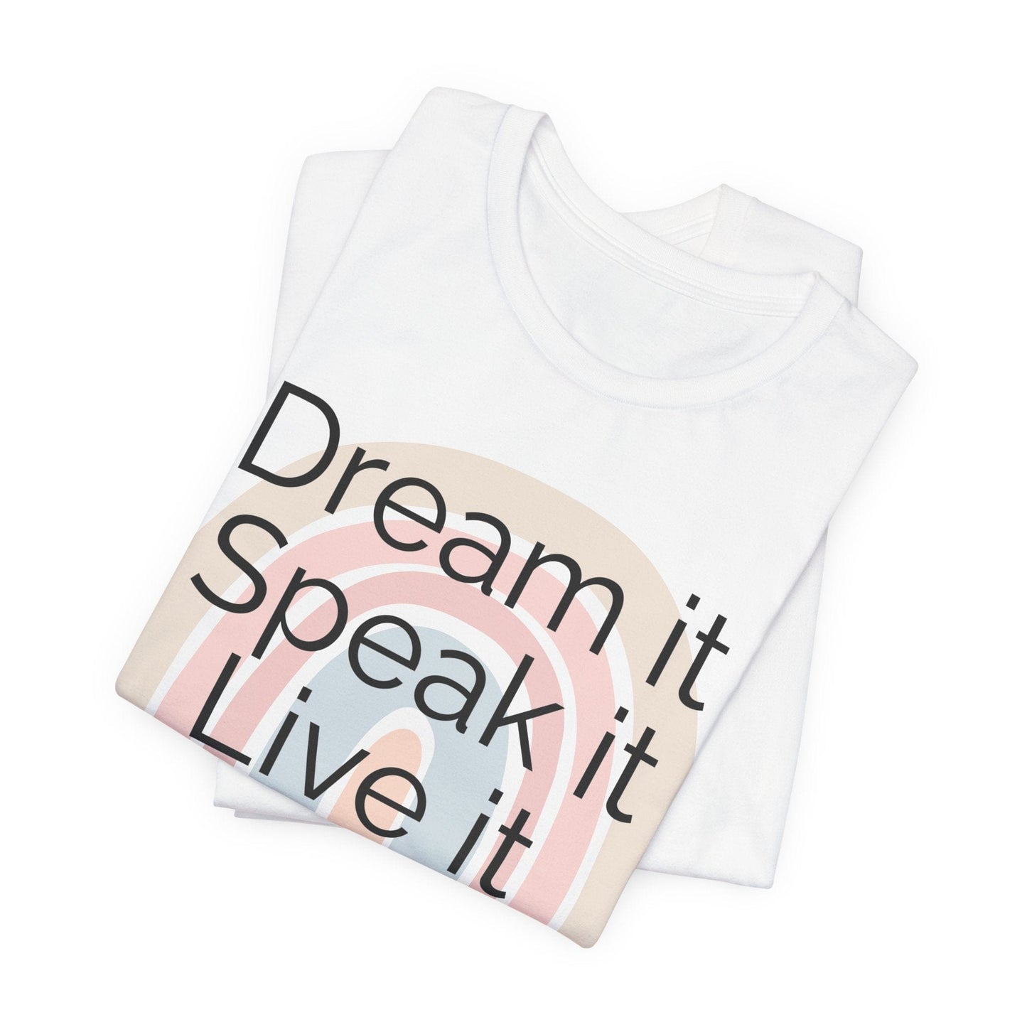 Inspiring Unisex Jersey Tee - "Dream it, Speak it, Live it"