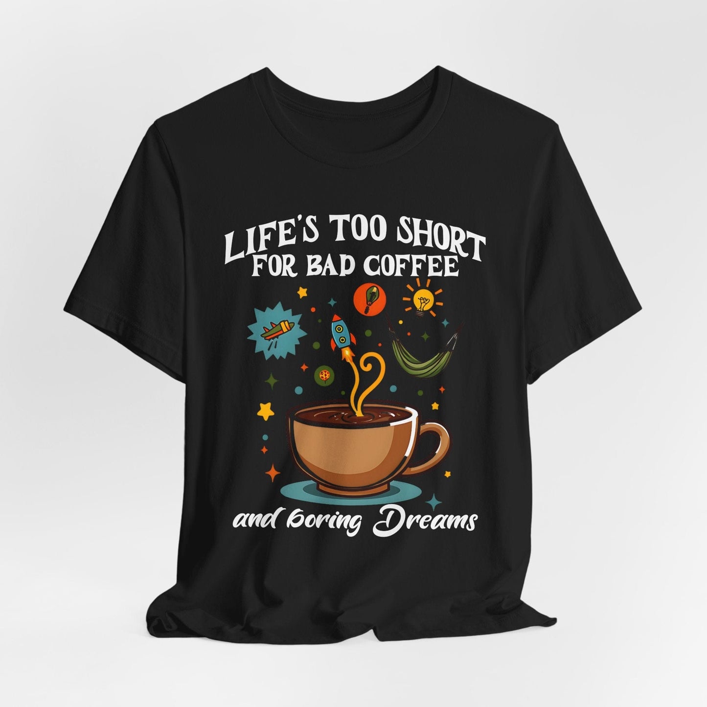 Life's Too Short Coffee Lover T-Shirt | Perfect Gift for Coffee Fans