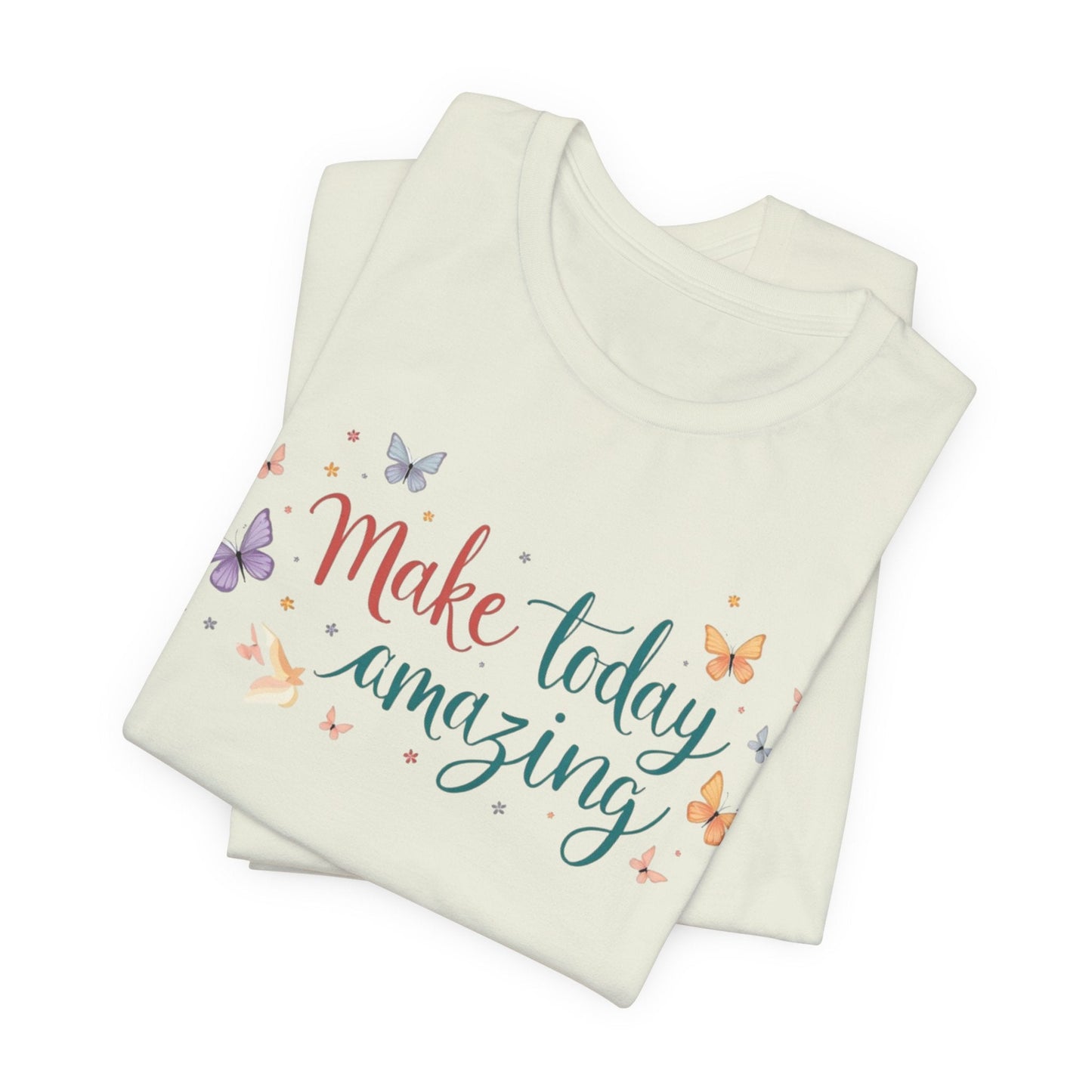 Inspirational Butterfly Graphic Tee - "Make Today Amazing"