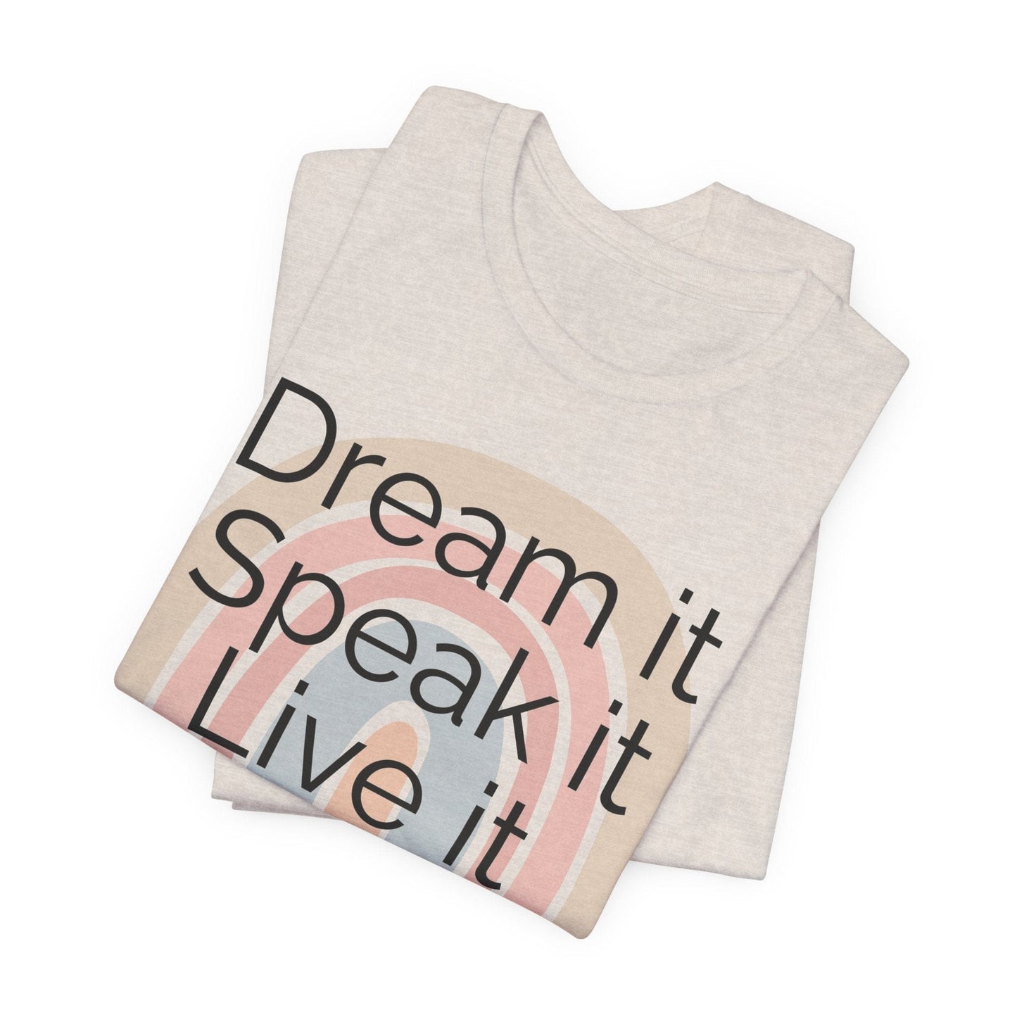 Inspiring Unisex Jersey Tee - "Dream it, Speak it, Live it"