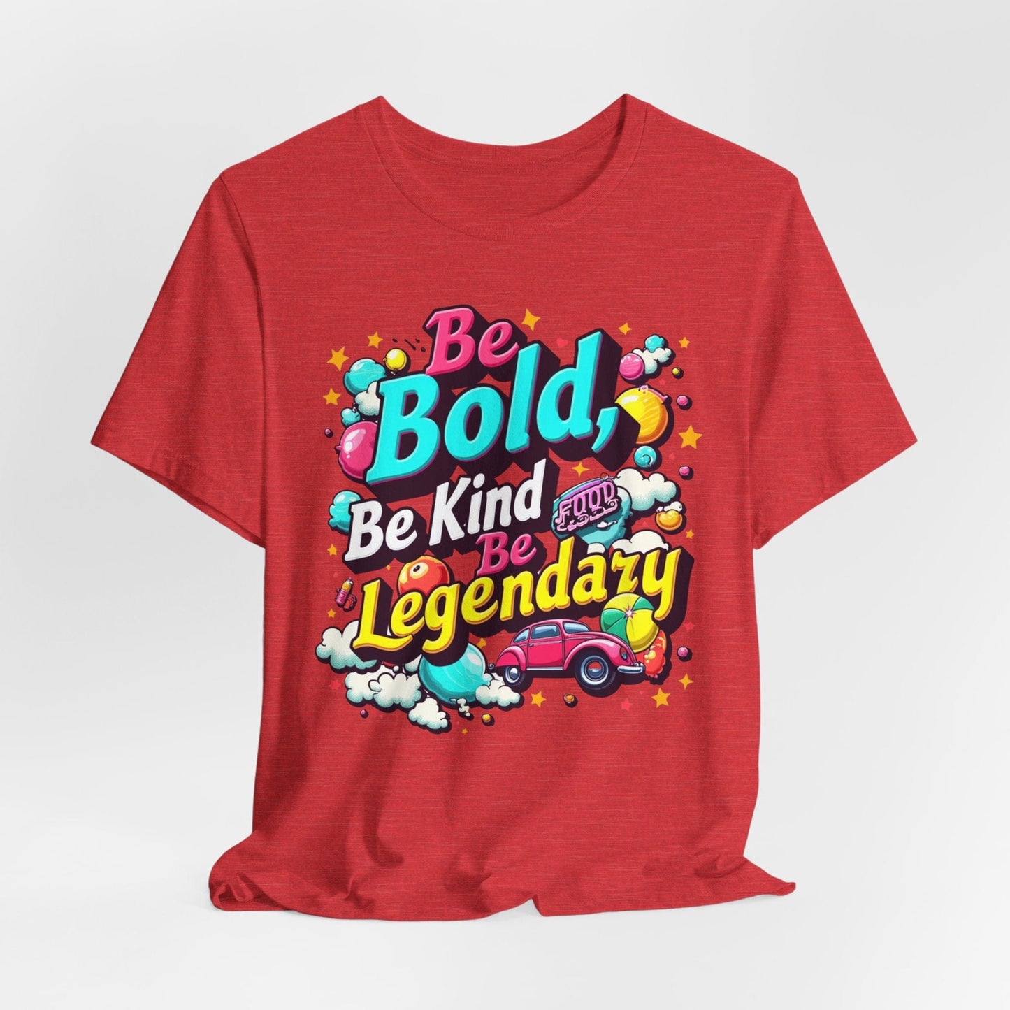 Be Bold, Be Kind, Be Legendary T-Shirt | Inspirational Design