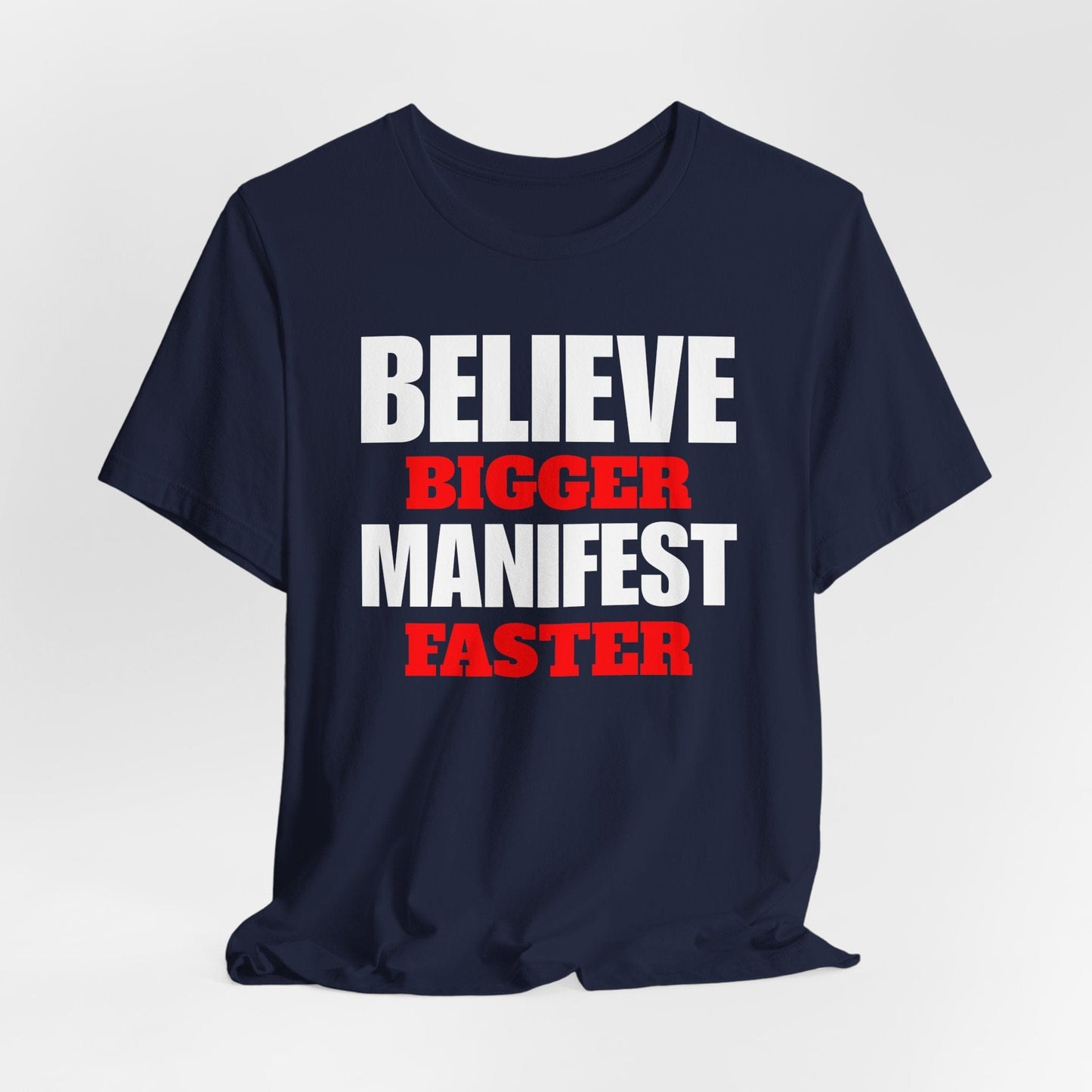 Inspirational Manifestation Tee - Believe Bigger Manifest Faster