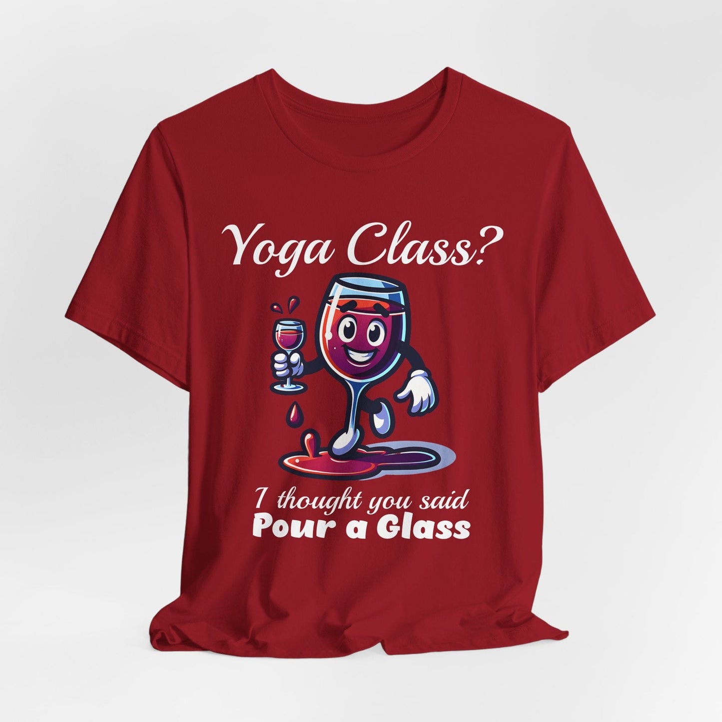 "I Thought You Said Pour a Glass" - Funny Yoga Class or Wine Short Sleeve T-Shirt