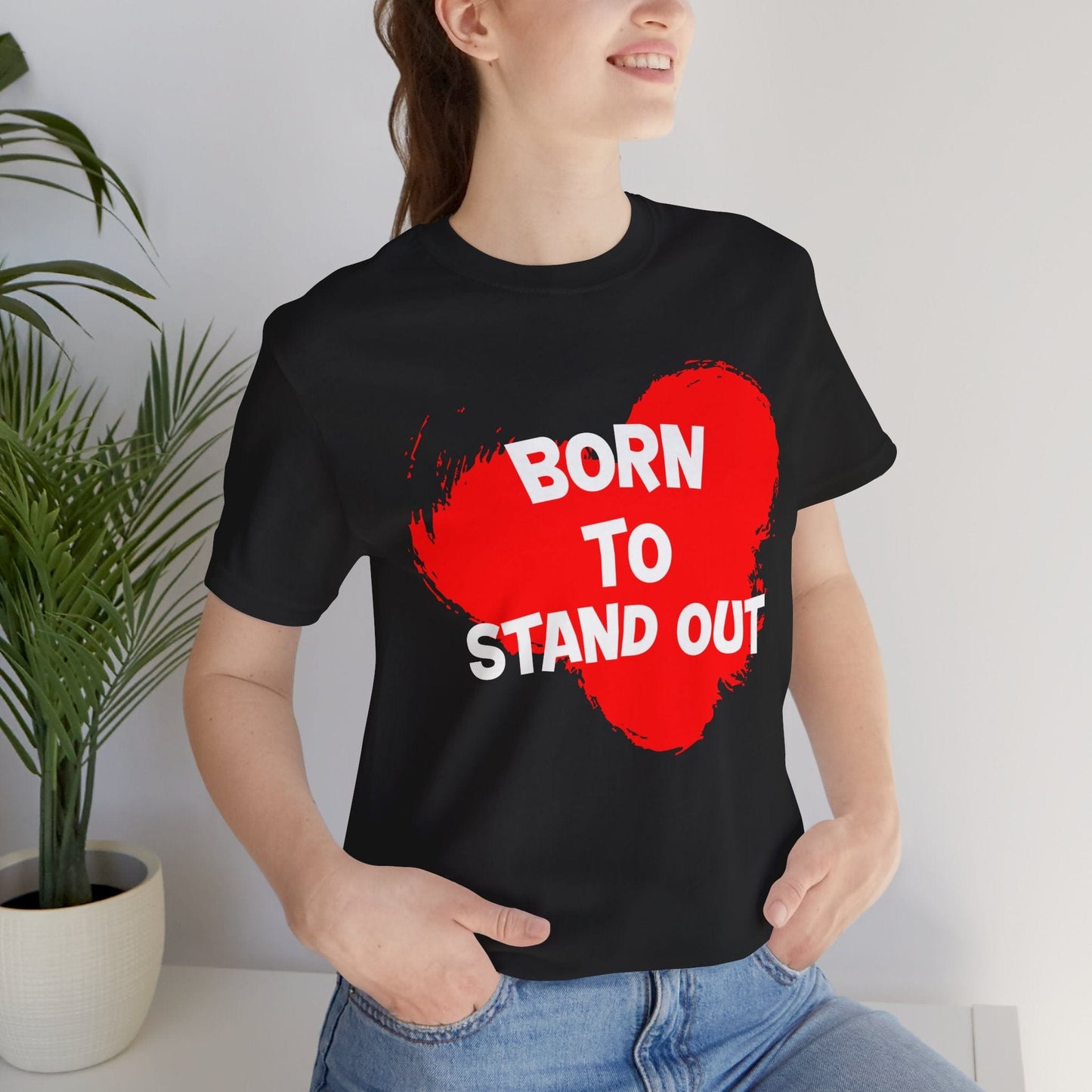 "Born to Stand Out" Unisex Short Sleeve Tee | Bold Statement Shirt