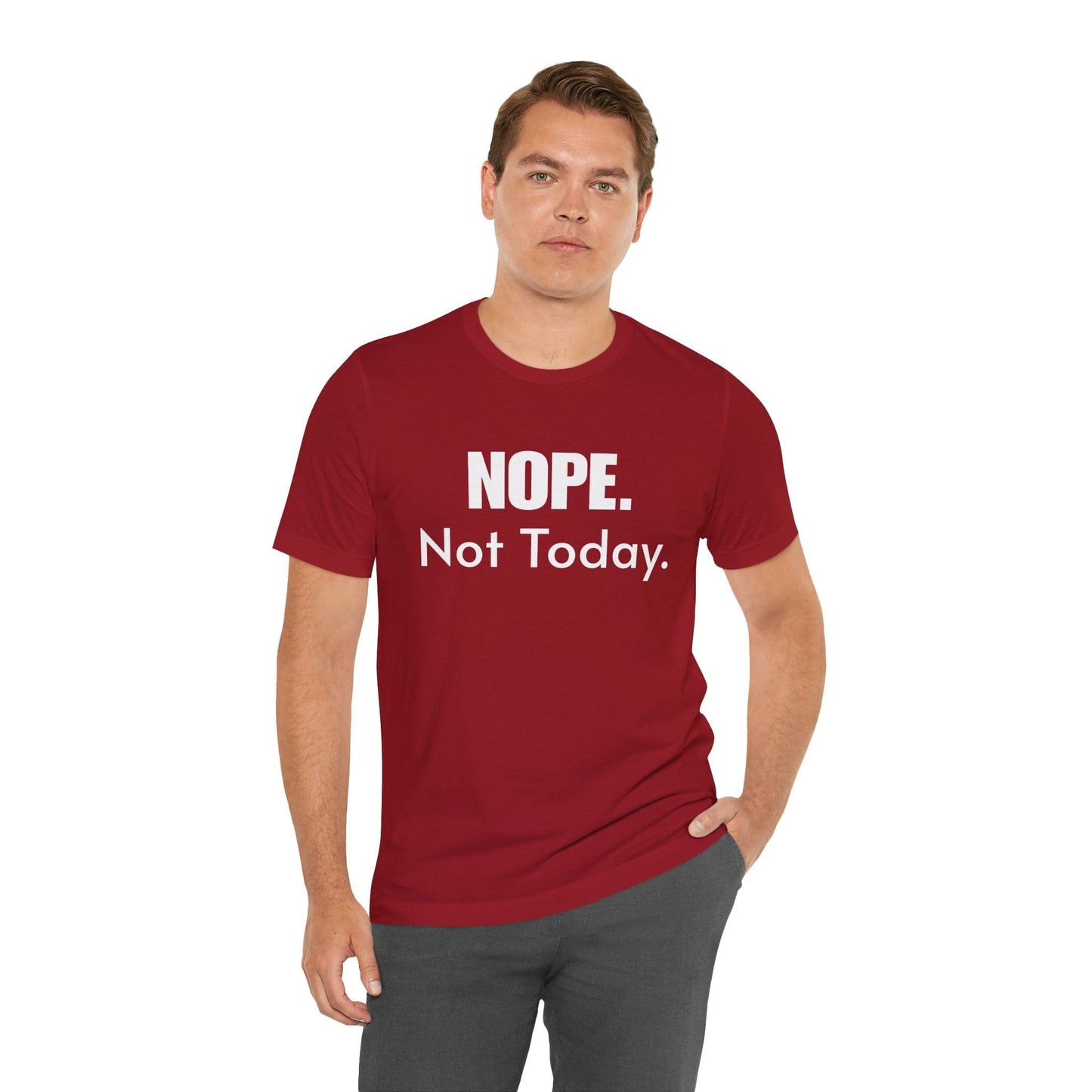 NOPE- Not Today T-Shirt Designed for Men or Women