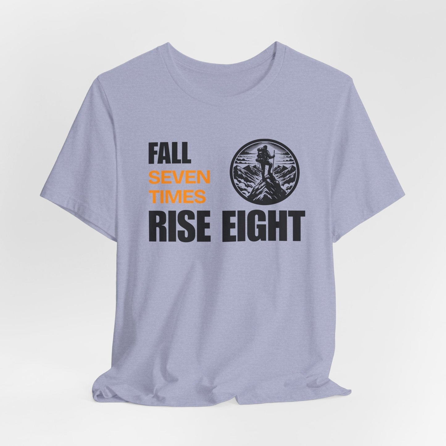 T-Shirt - Fall Seven Times Rise Eight Inspirational Quote