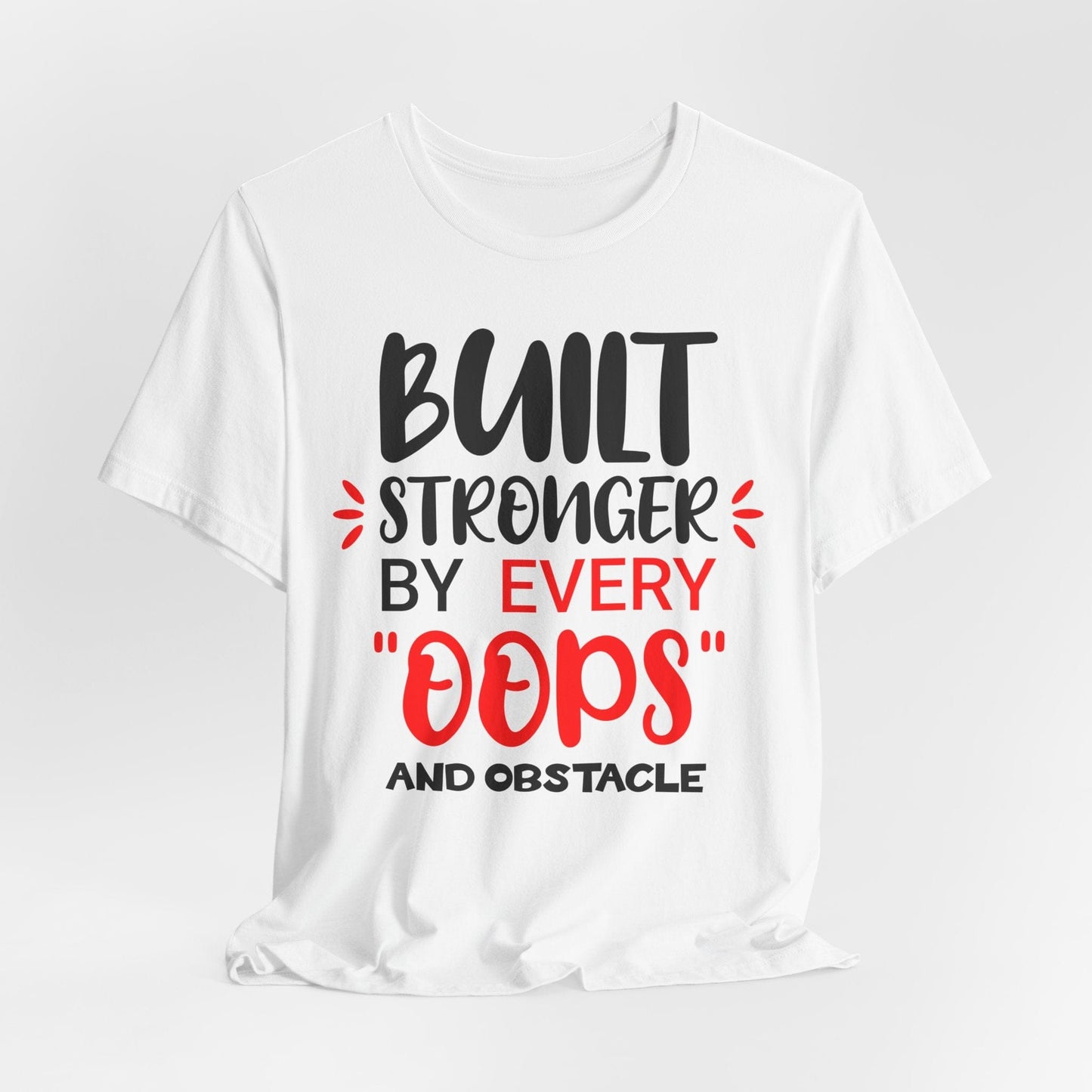 Built Stronger by Every "Oops"- Motivational Unisex Tee