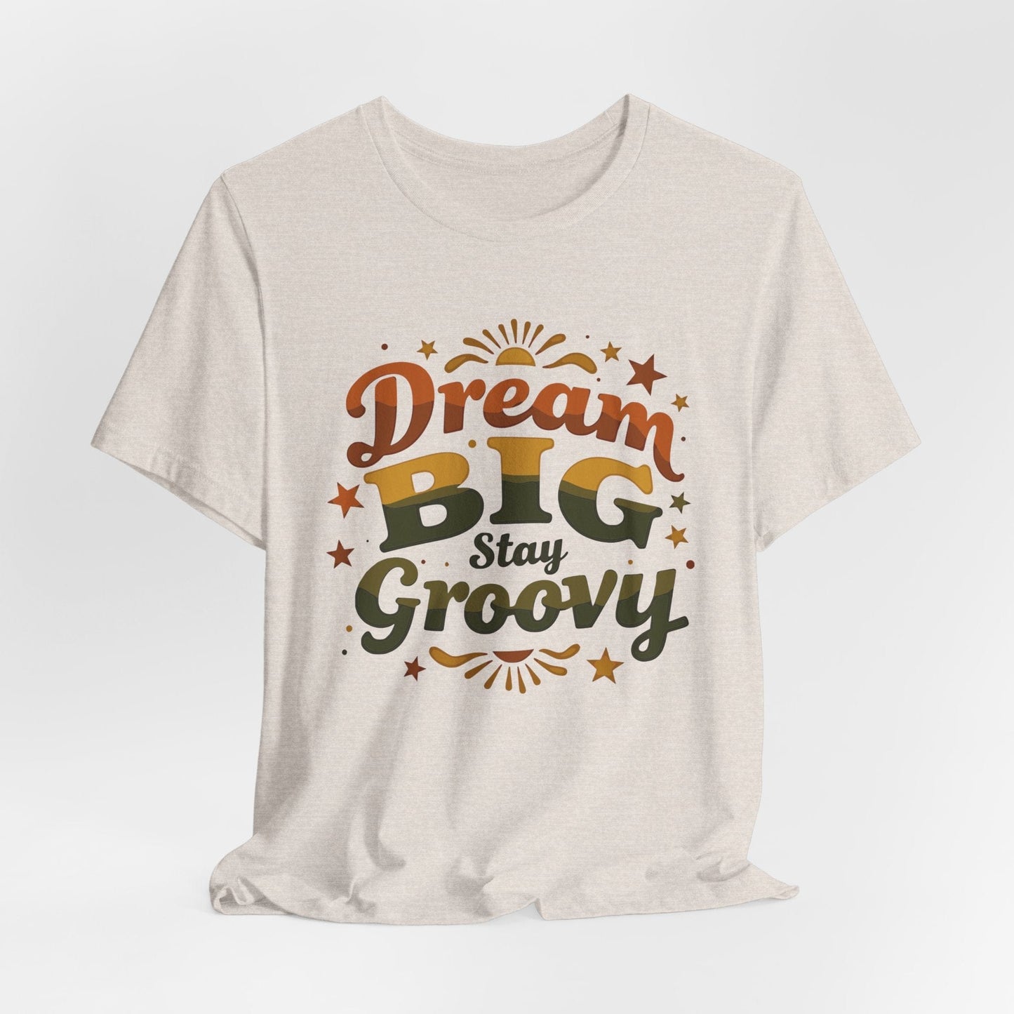 Dream Big Stay Groovy Unisex Tee | Retro Positive Vibes