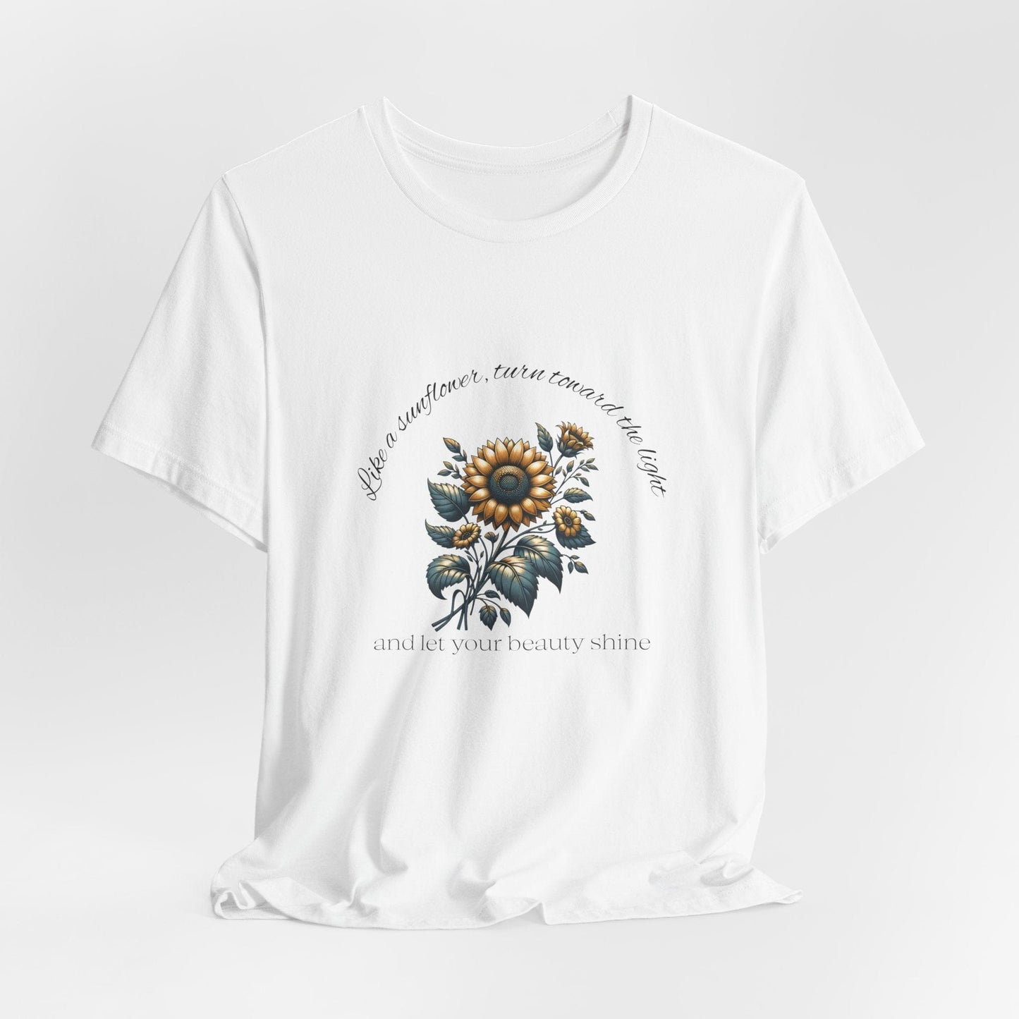 Sunflower T-Shirt - 'Turn Toward The Light'