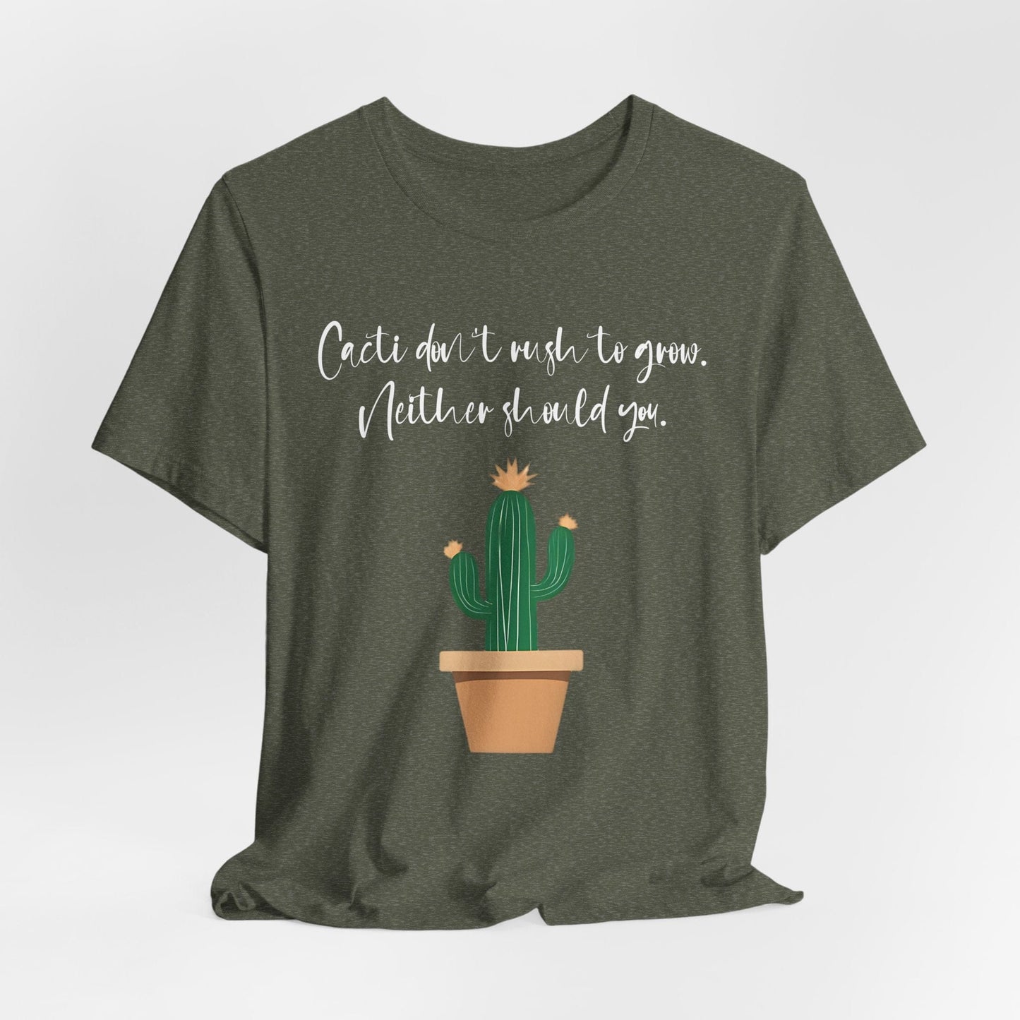 Cactus Quote Unisex T-Shirt - "Cacti Don't Rush You" - Relaxed Graphic Tee for Plant Lovers