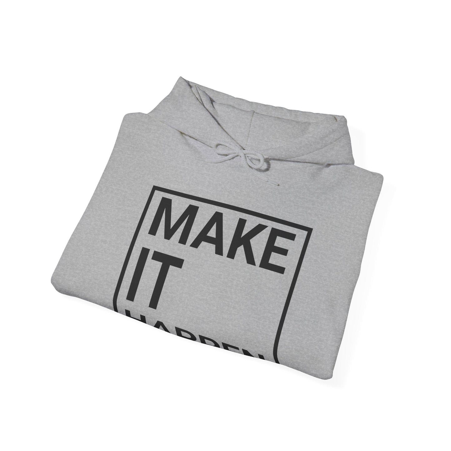 Make it Happen - Minimalist Design Hooded Sweatshirt