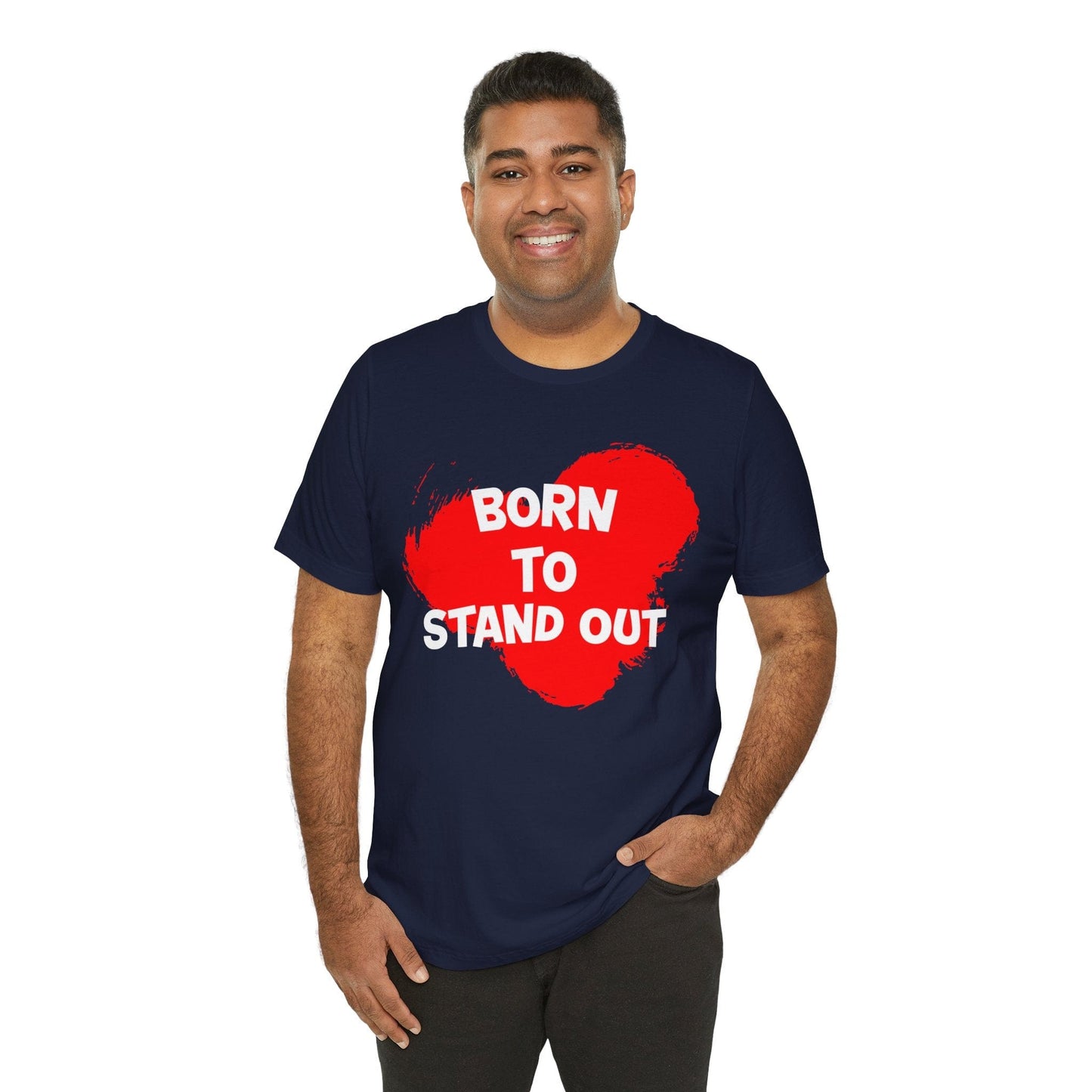"Born to Stand Out" Unisex Short Sleeve Tee | Bold Statement Shirt