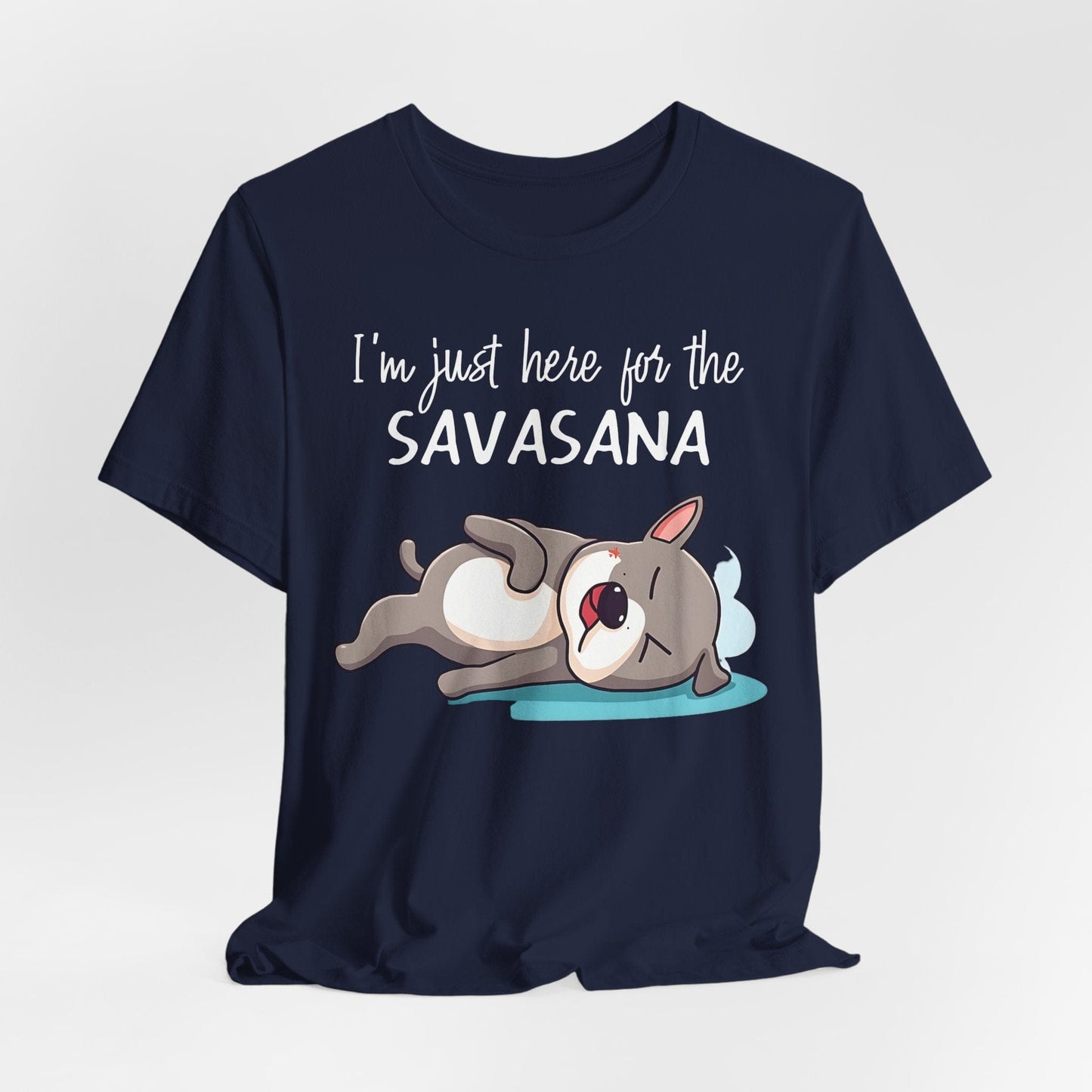 Yoga T-Shirt - Cute Dog Design - 'I'm Just Here for the SAVASANA'