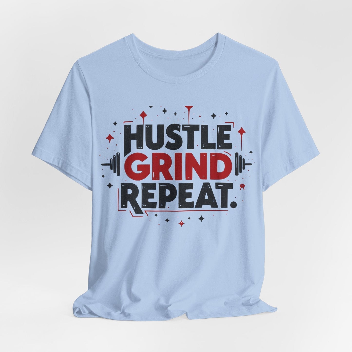 T-Shirt - Hustle, Grind, Repeat - Motivational Positive Message Unisex Tee