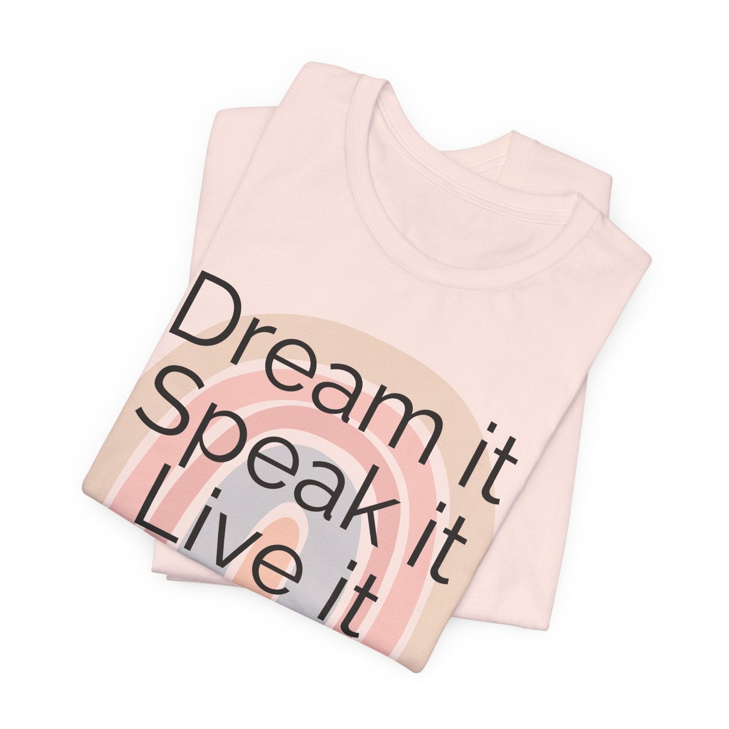 Inspiring Unisex Jersey Tee - "Dream it, Speak it, Live it"