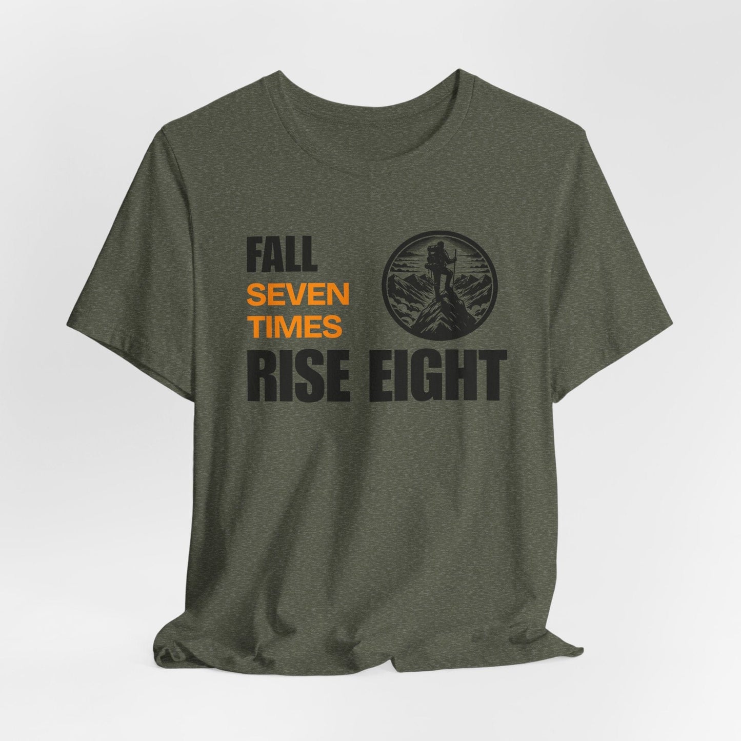 T-Shirt - Fall Seven Times Rise Eight Inspirational Quote
