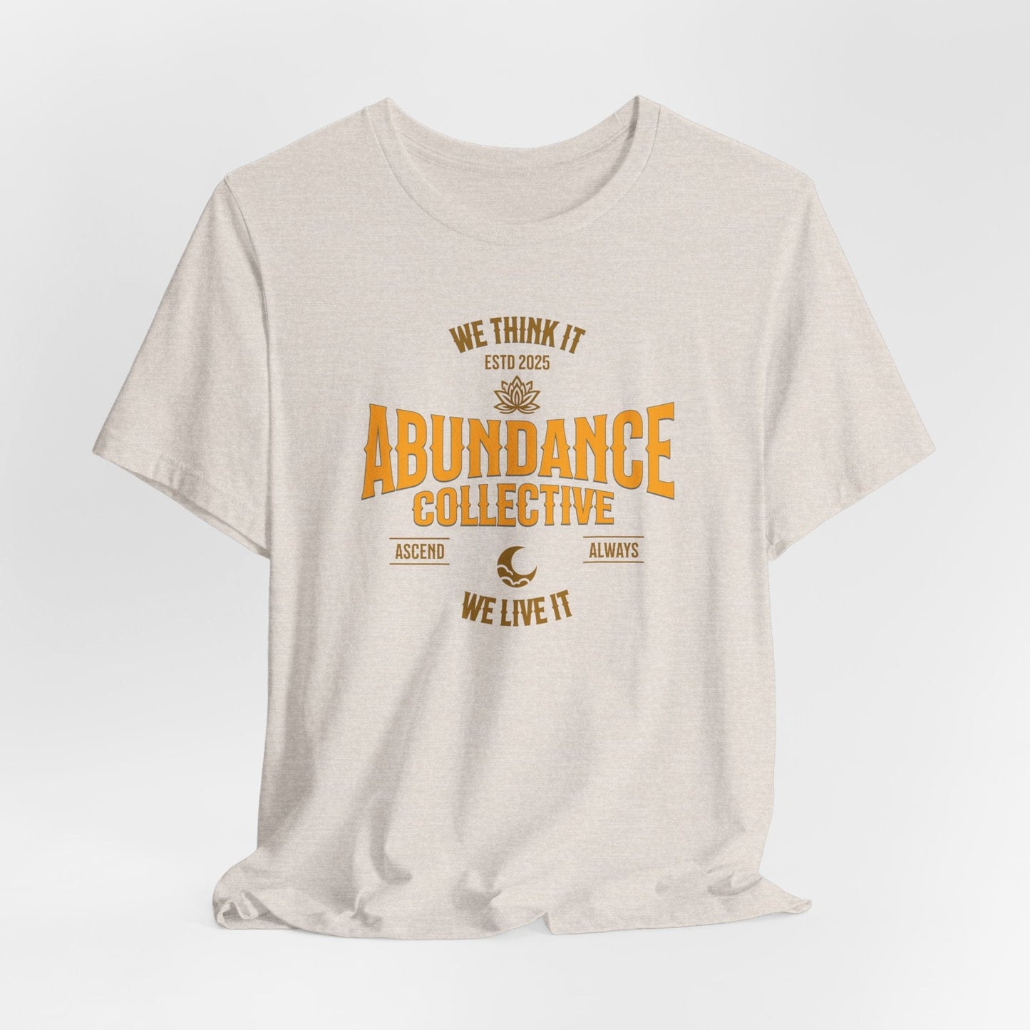 Unisex Abundance Collective Short Sleeve Tee - We Think It, We Live It