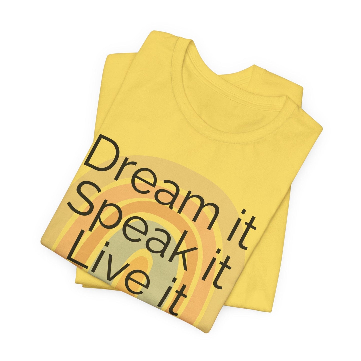 Inspiring Unisex Jersey Tee - "Dream it, Speak it, Live it"