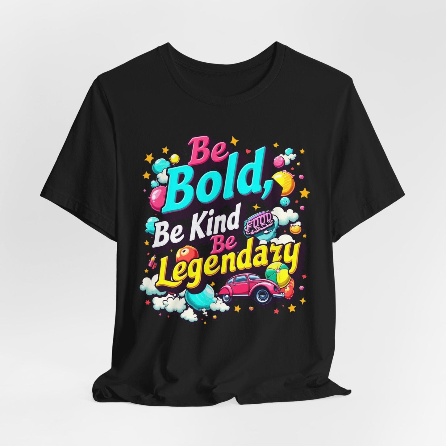 Be Bold, Be Kind, Be Legendary T-Shirt | Inspirational Design