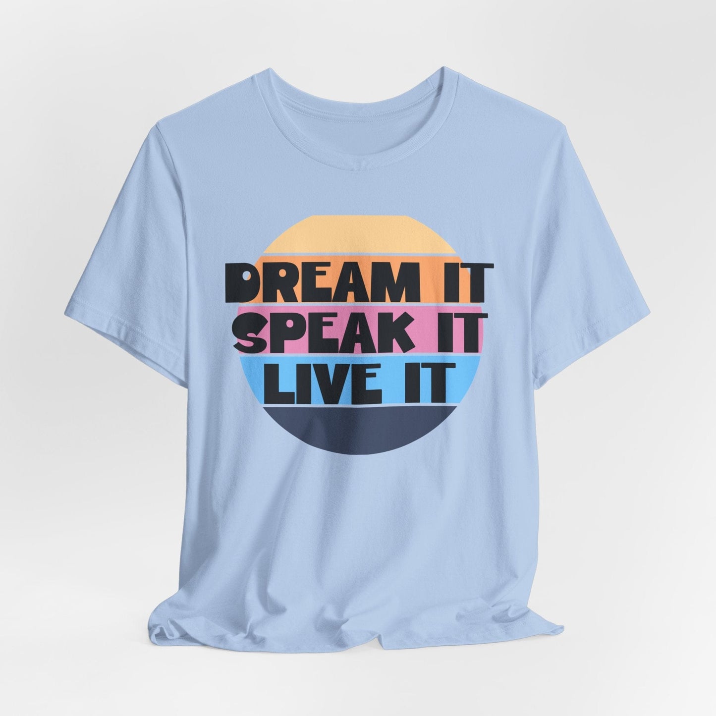 Dream It Unisex Tee | Motivational Everyday Shirt