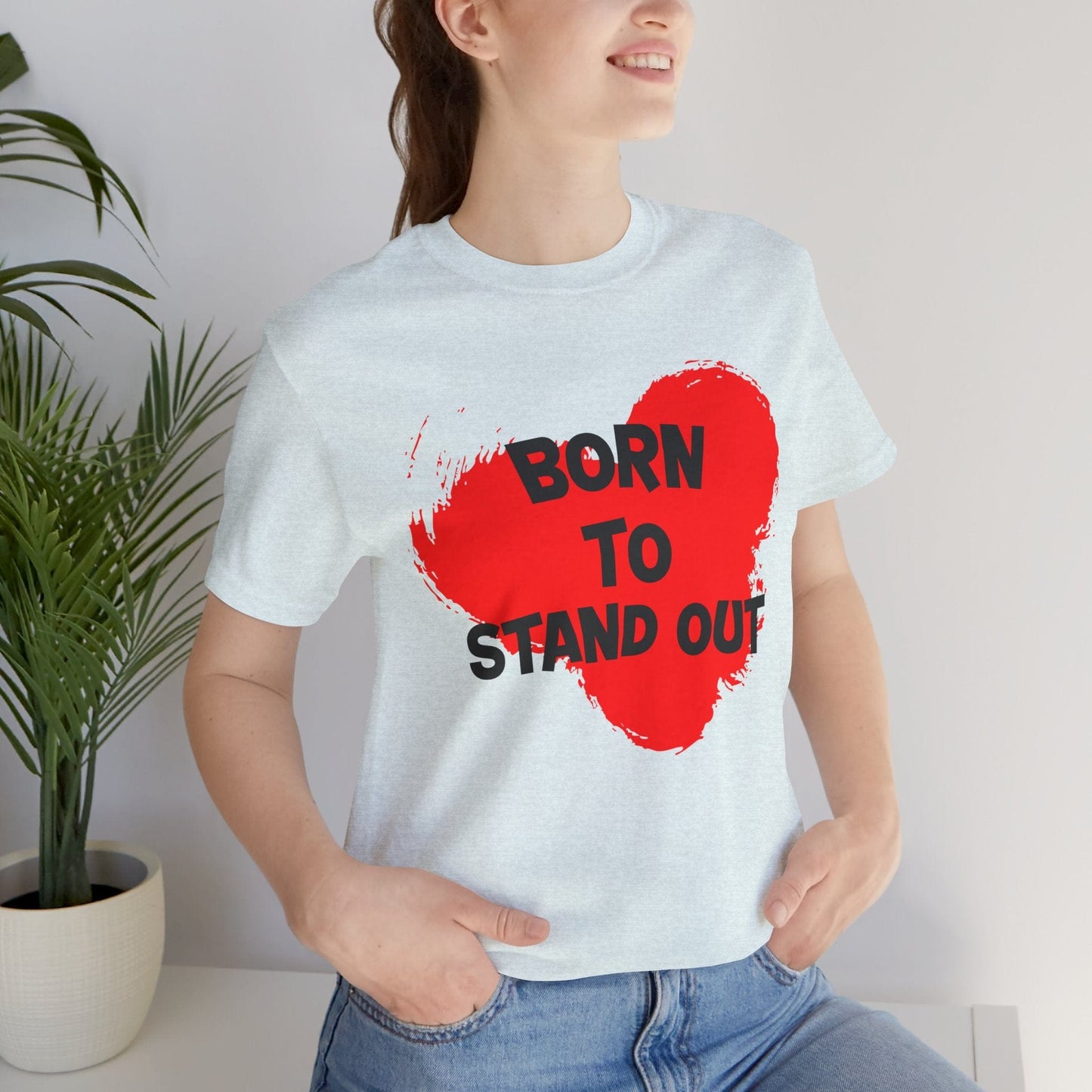 "Born to Stand Out" Unisex Short Sleeve Tee | Bold Statement Shirt