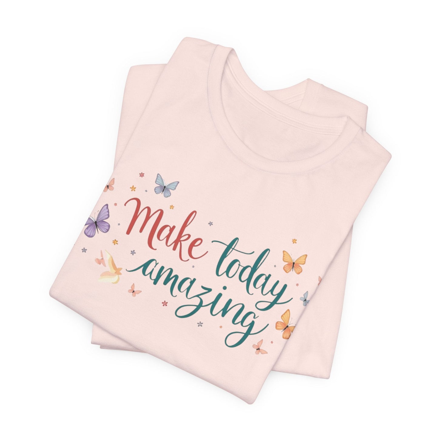 Inspirational Butterfly Graphic Tee - "Make Today Amazing"