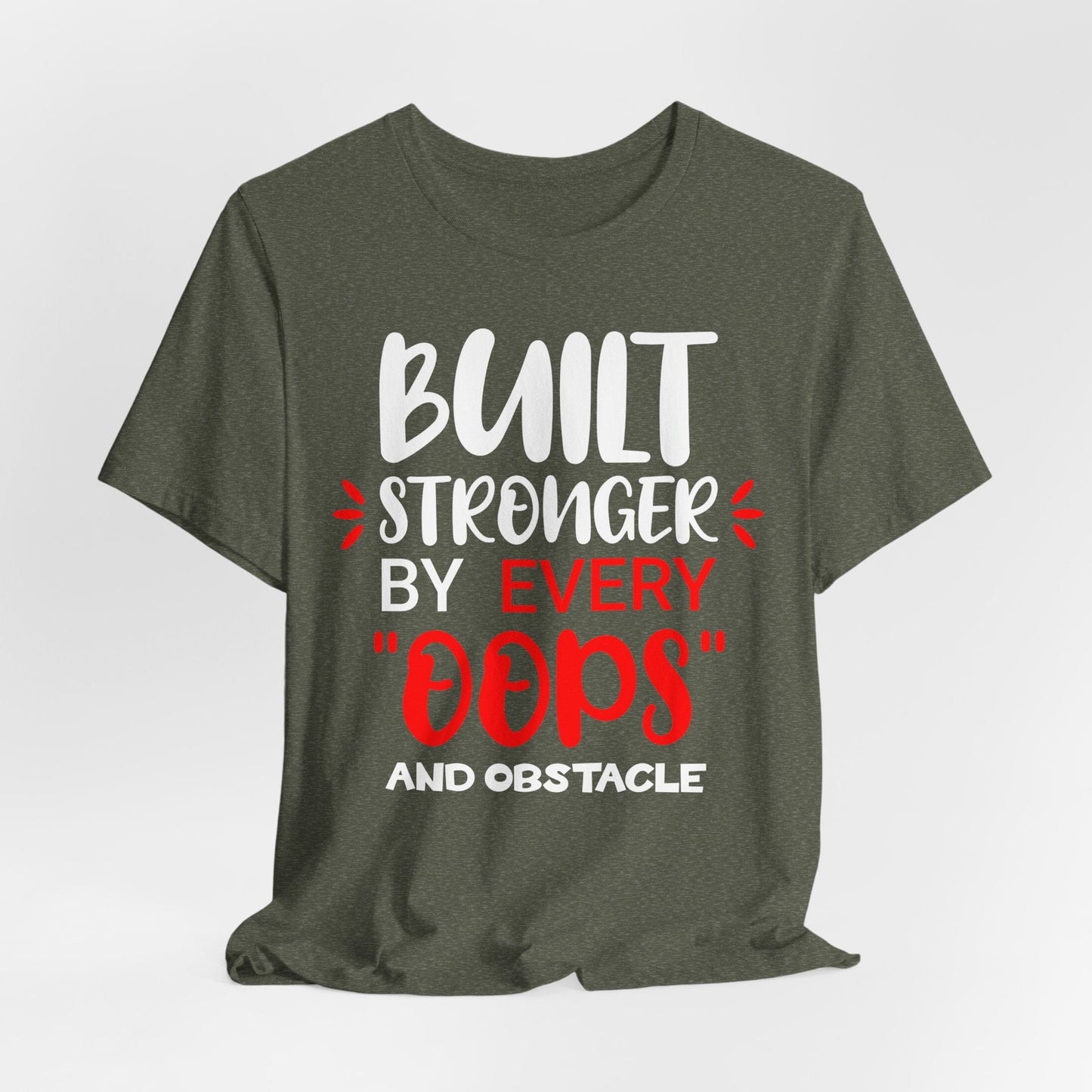 Built Stronger by Every "Oops"- Motivational Unisex Tee