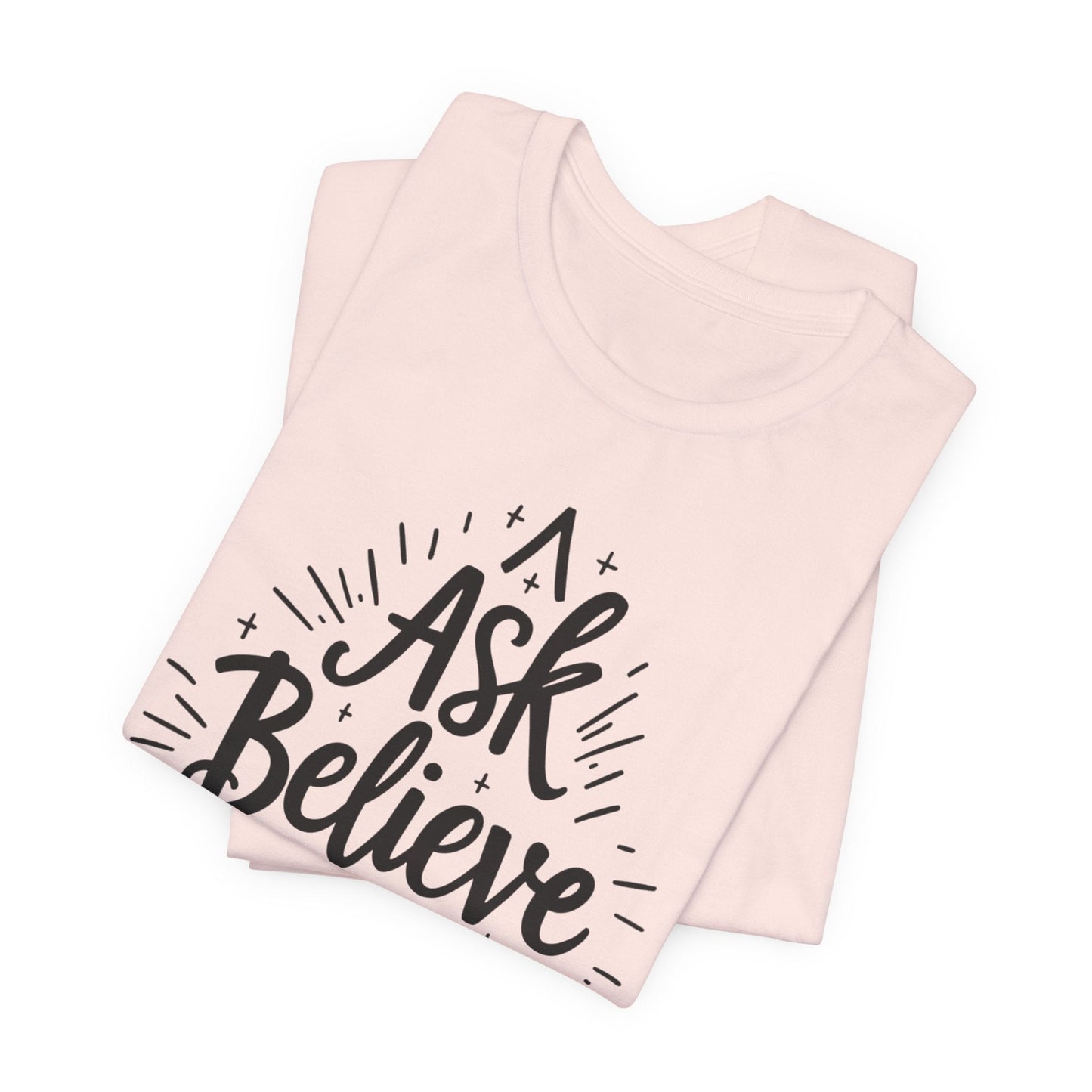 Motivational Unisex Tee - 'Ask Believe Receive' Inspirational Shirt