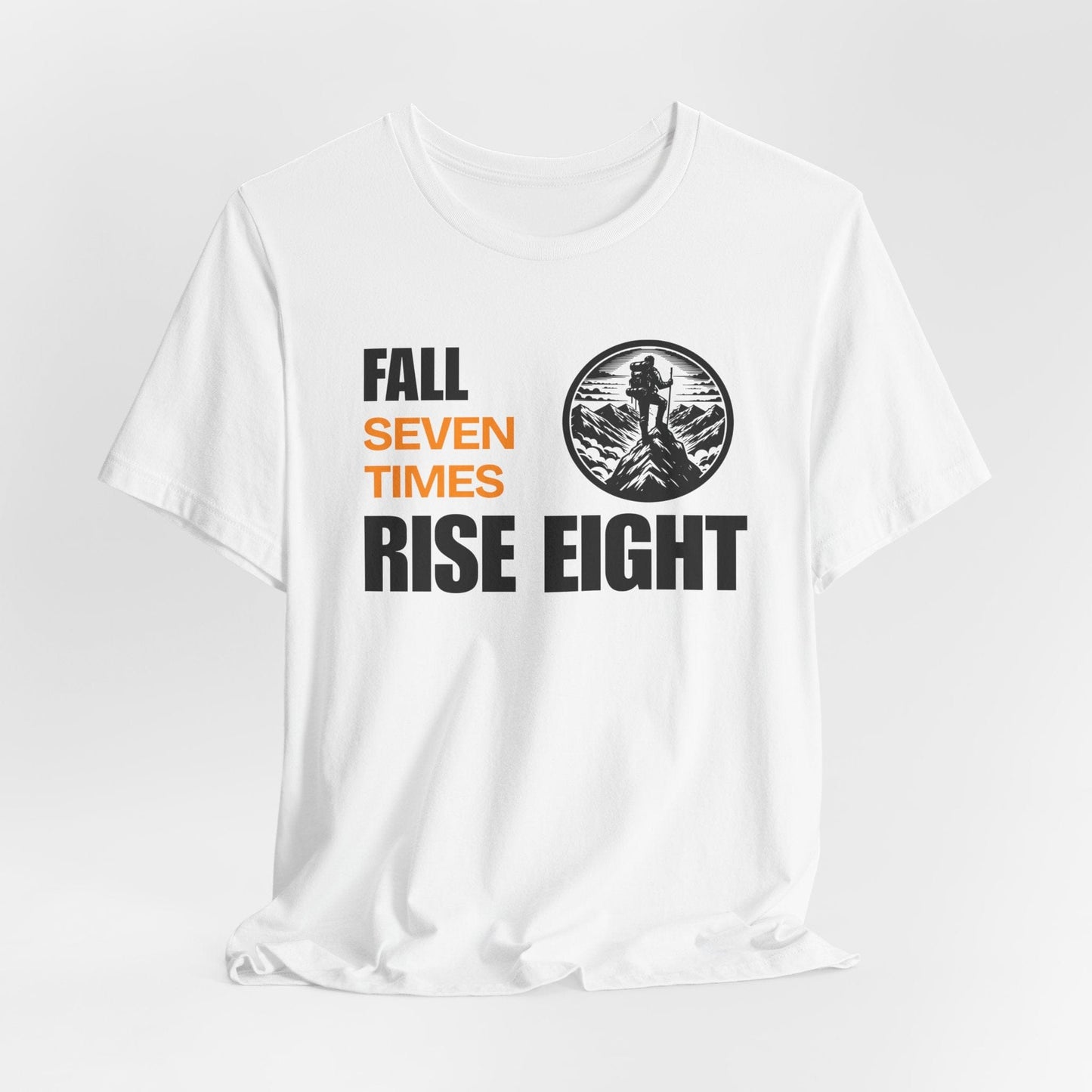 T-Shirt - Fall Seven Times Rise Eight Inspirational Quote