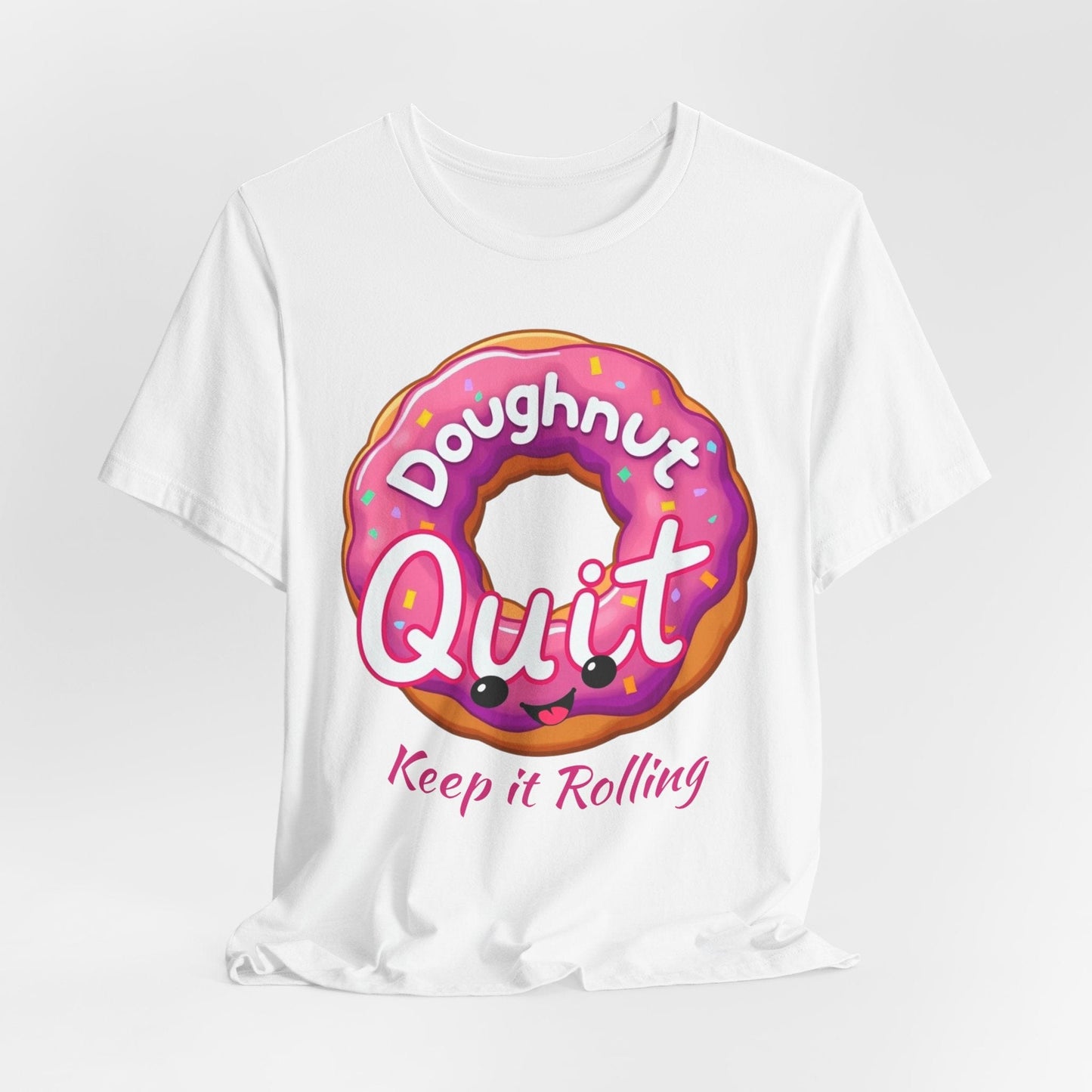 Doughnut Quit T-Shirt | Fun Motivational Tee for Food Lovers