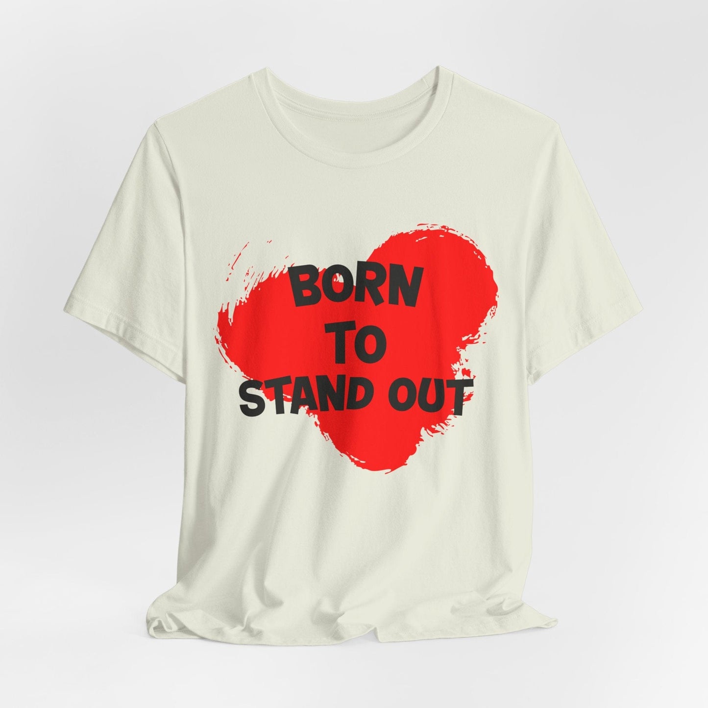 "Born to Stand Out" Unisex Short Sleeve Tee | Bold Statement Shirt