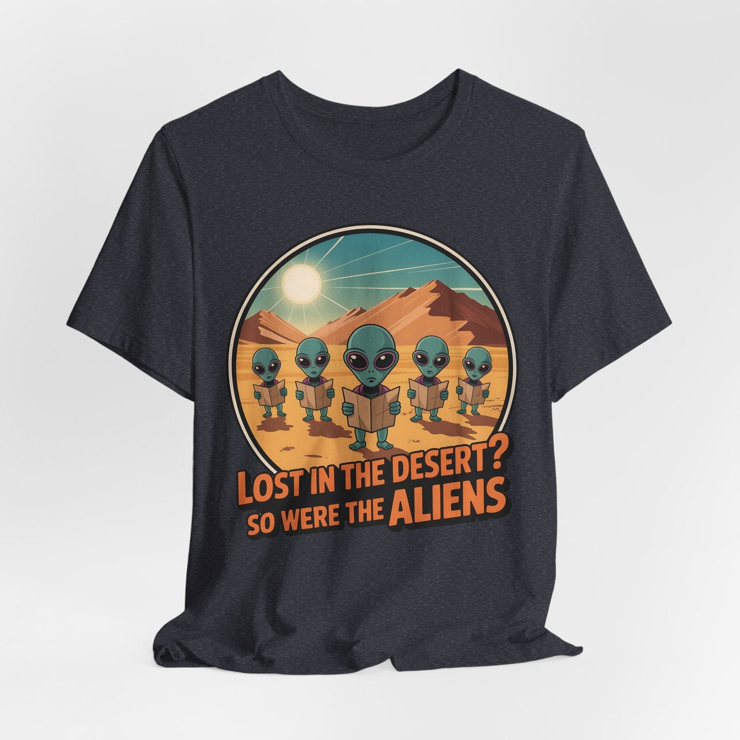 Alien Desert Adventure Unisex T-Shirt - Lost in the Desert So Were the Aliens