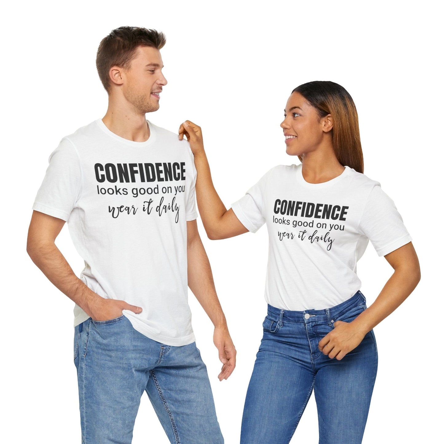 Confidence Looks Good on You - Wear it Daily
