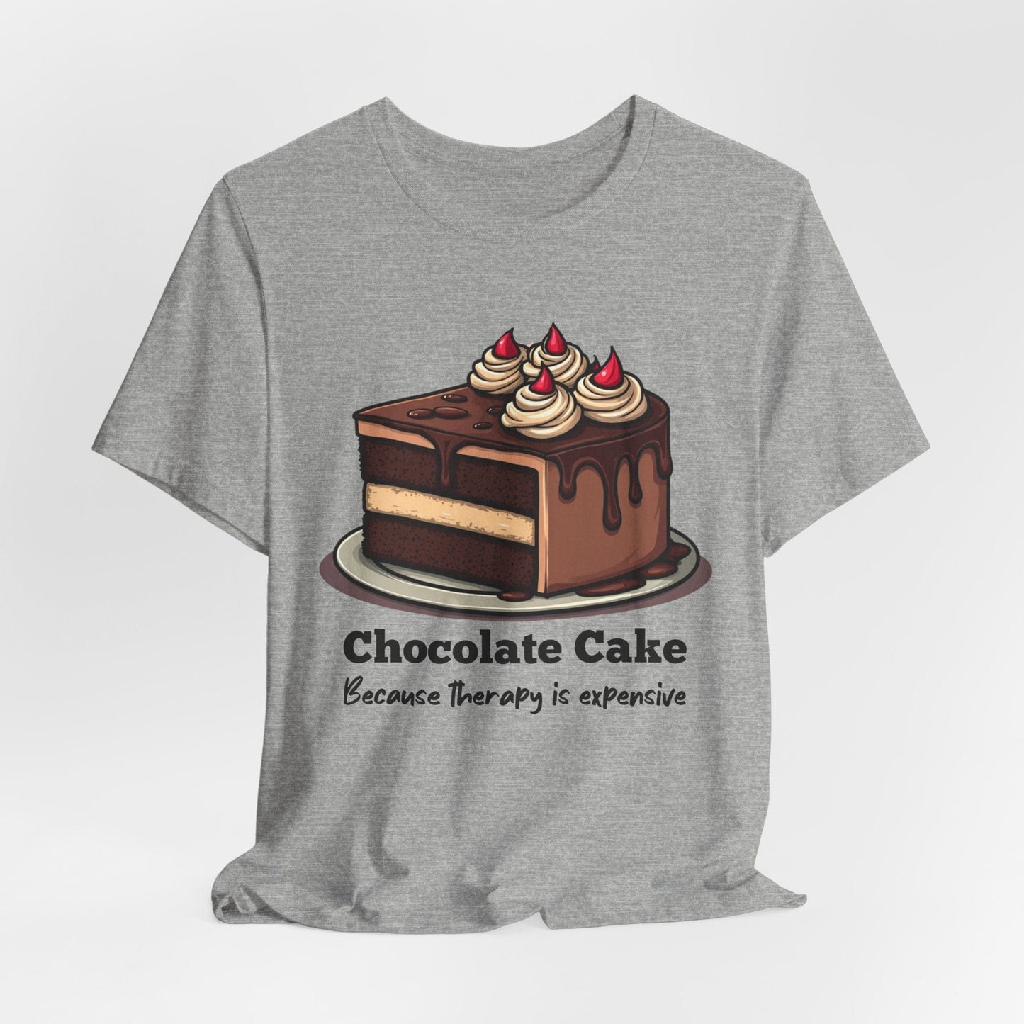 "Chocolate Cake Because Therapy is Expensive" T-Shirt