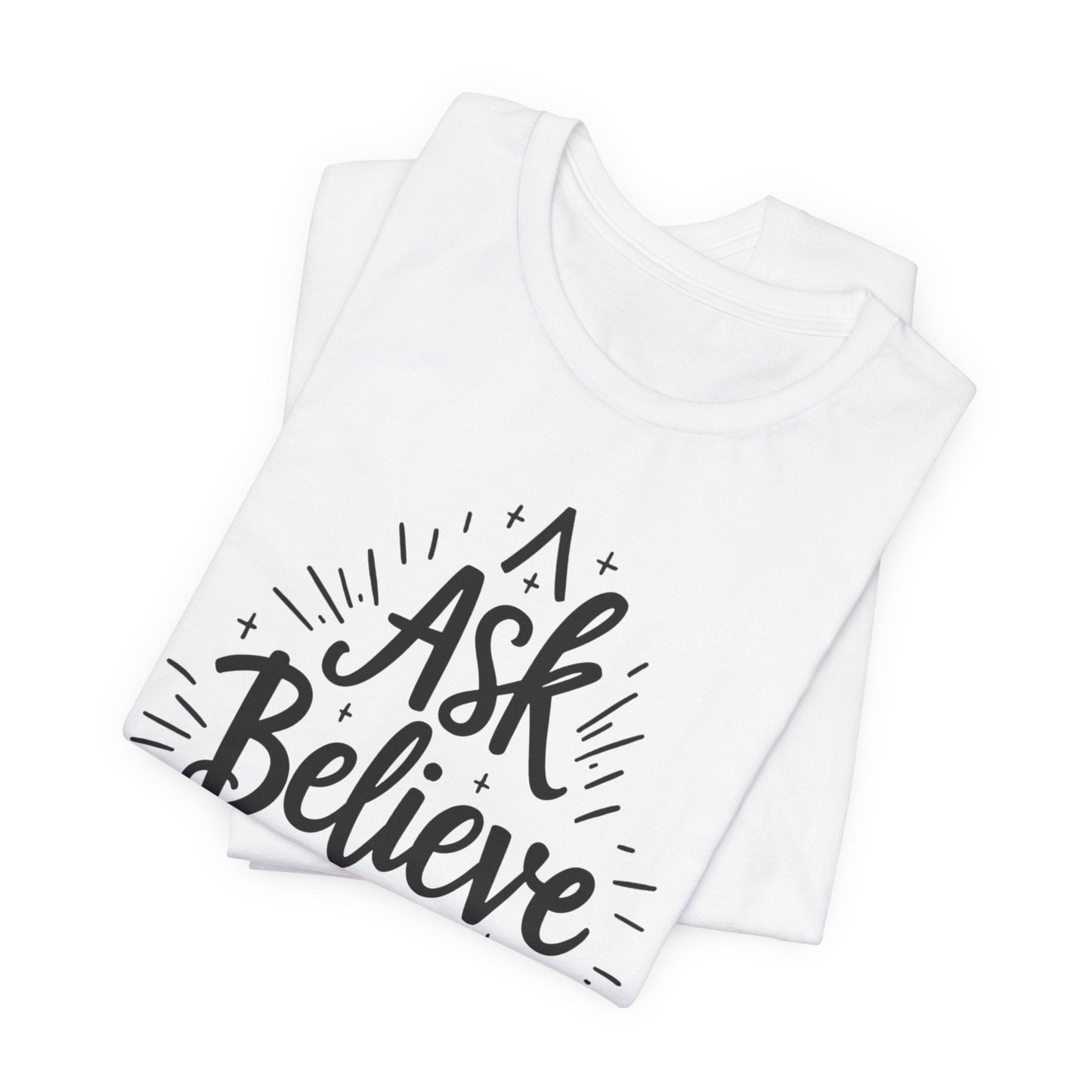 Motivational Unisex Tee - 'Ask Believe Receive' Inspirational Shirt