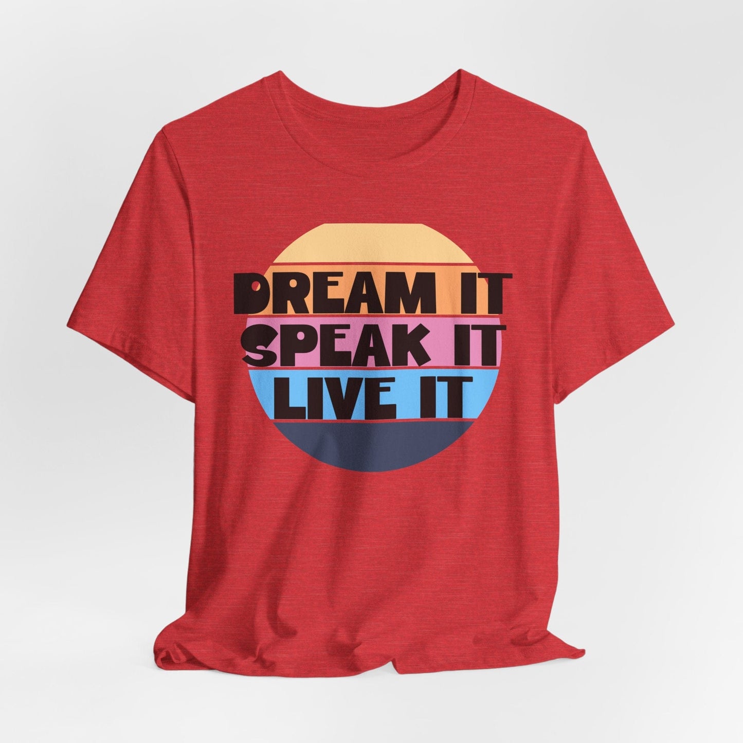 Dream It Unisex Tee | Motivational Everyday Shirt