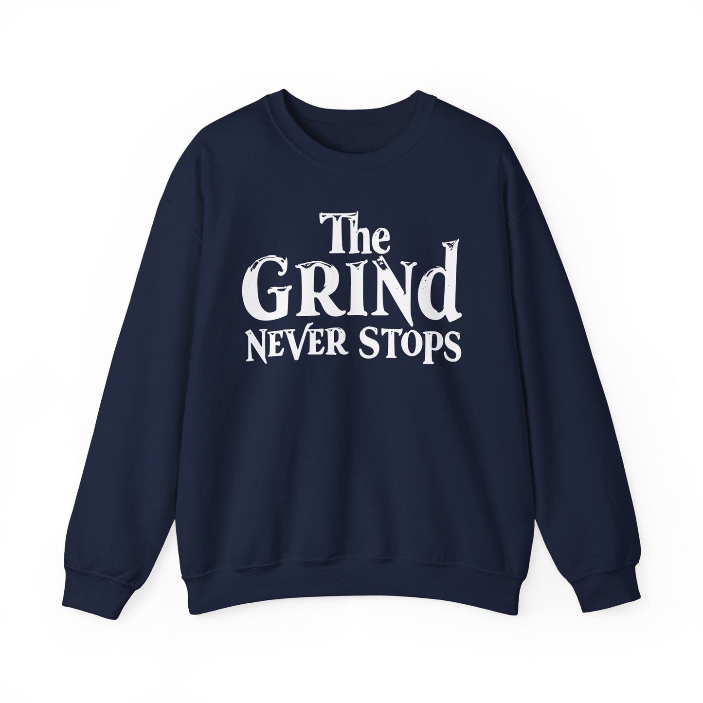 The Grind Never Stops Crewneck Sweatshirt - Unisex Heavy Blend™