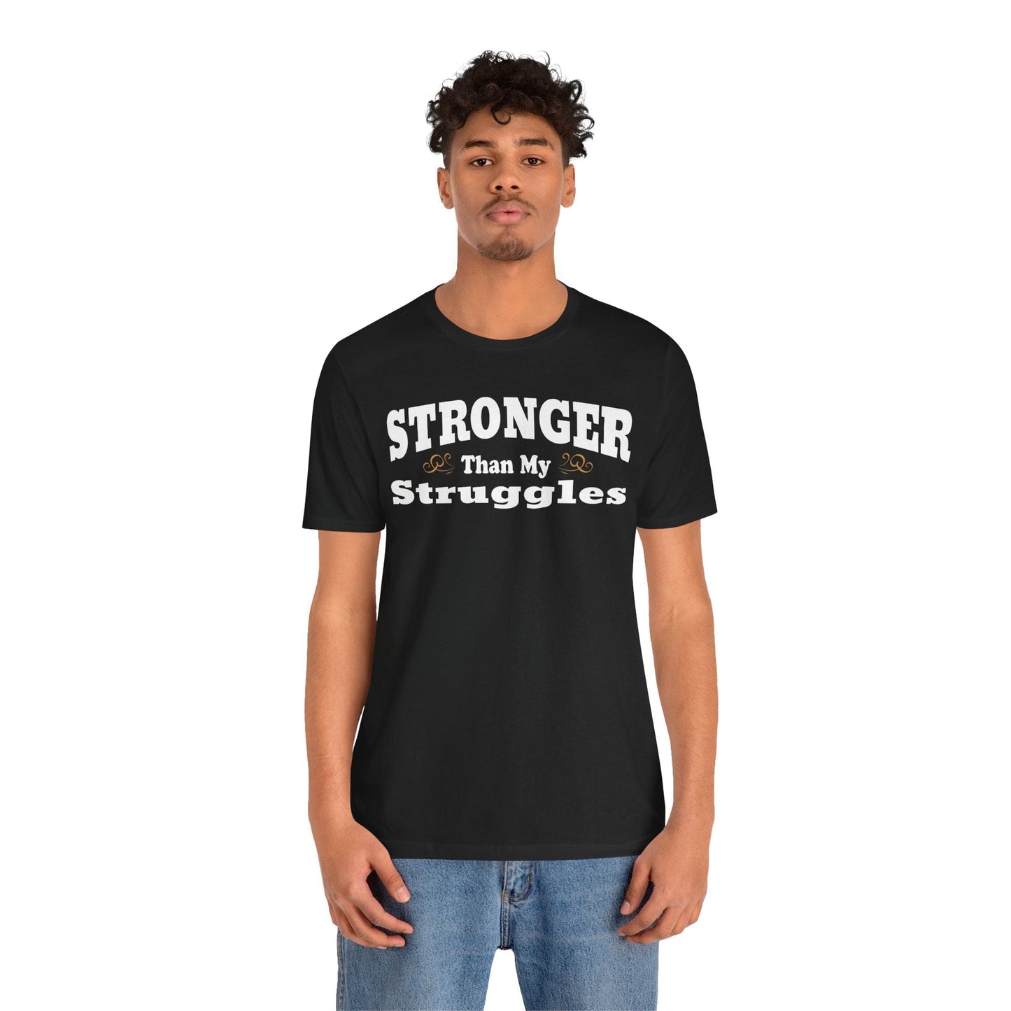 Stronger Than My Struggles T-Shirt | Motivational & Resilient