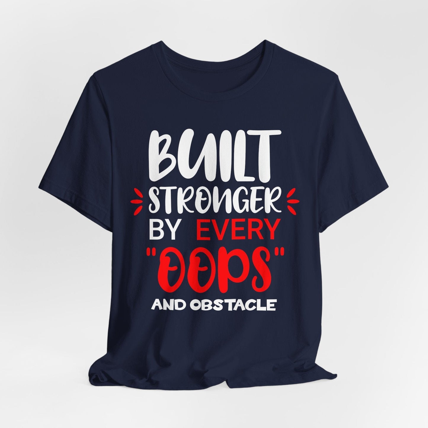 Built Stronger by Every "Oops"- Motivational Unisex Tee