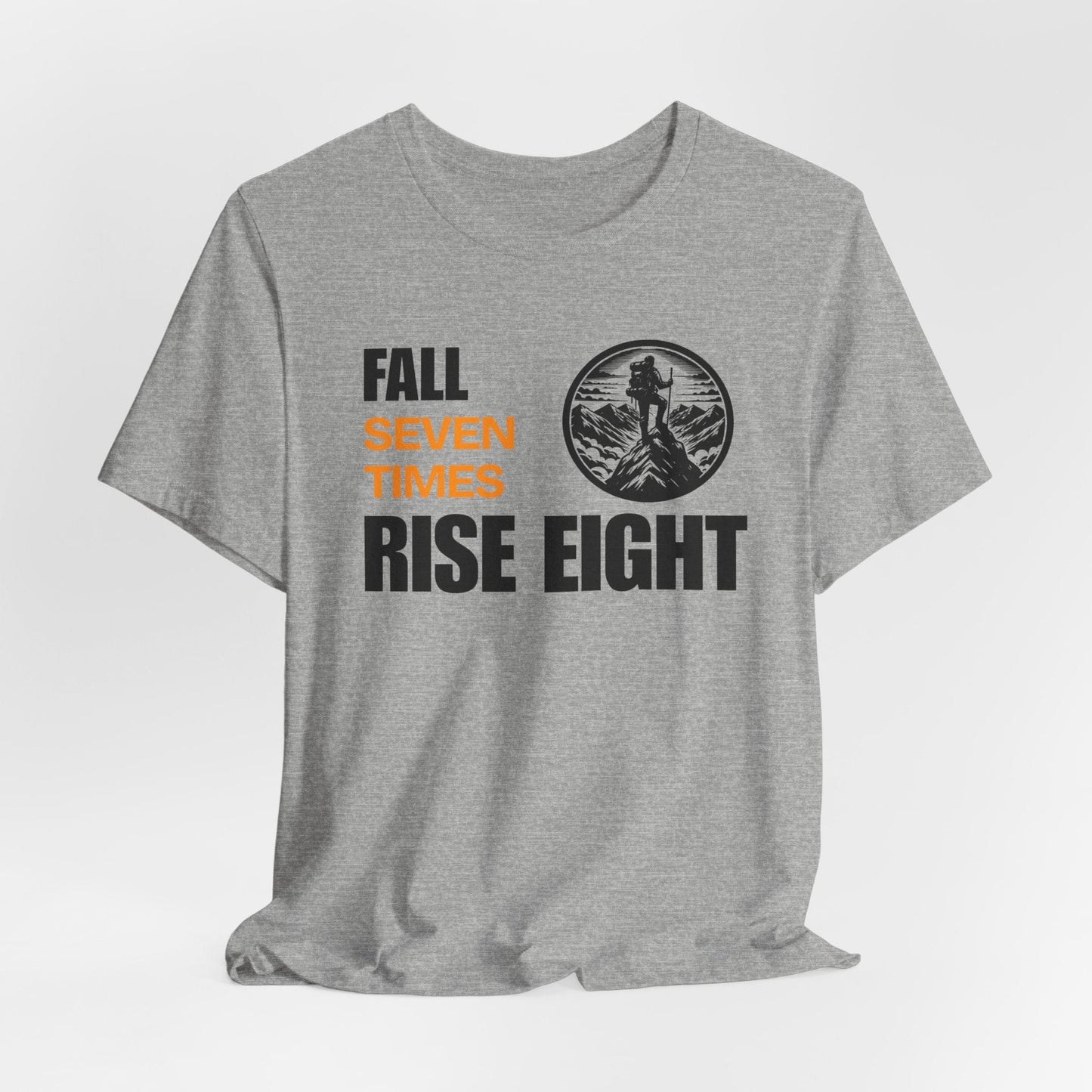 T-Shirt - Fall Seven Times Rise Eight Inspirational Quote