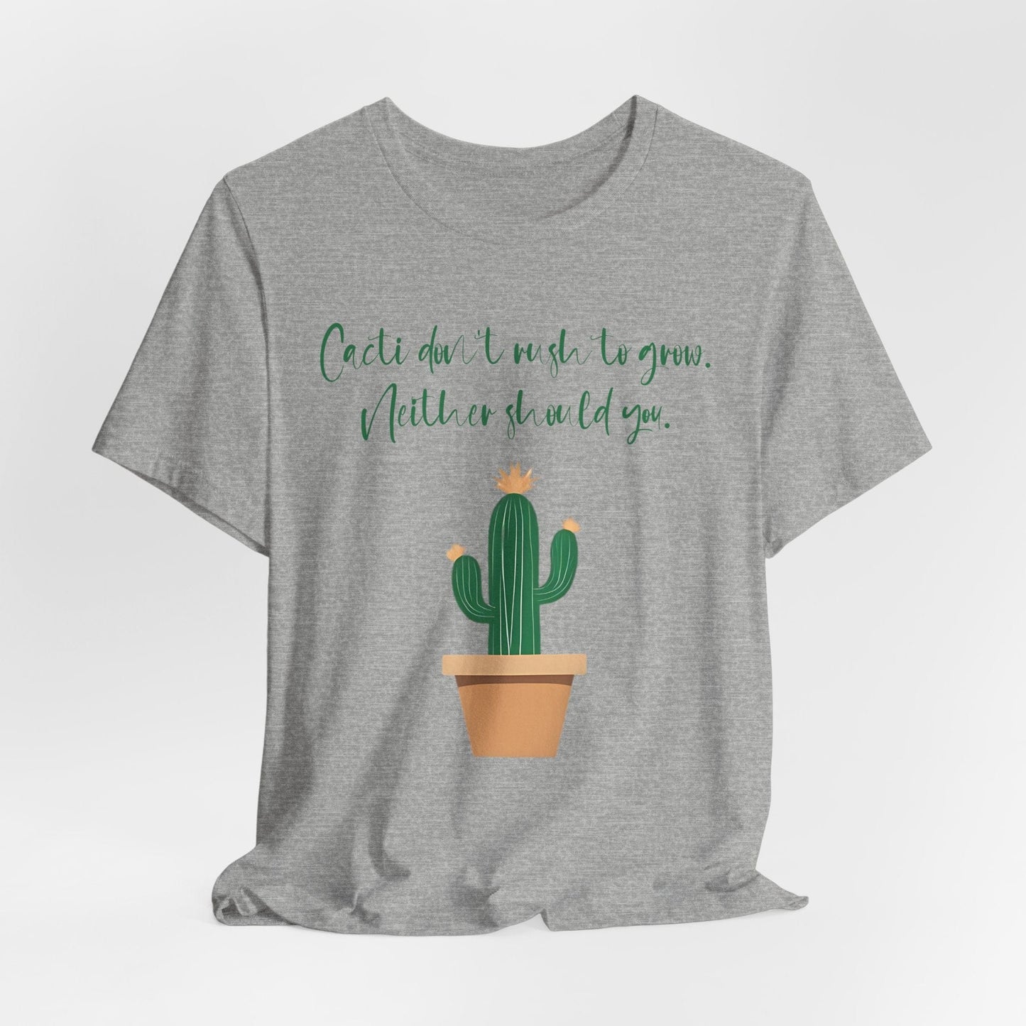 Cactus Quote Unisex T-Shirt - "Cacti Don't Rush You" - Relaxed Graphic Tee for Plant Lovers